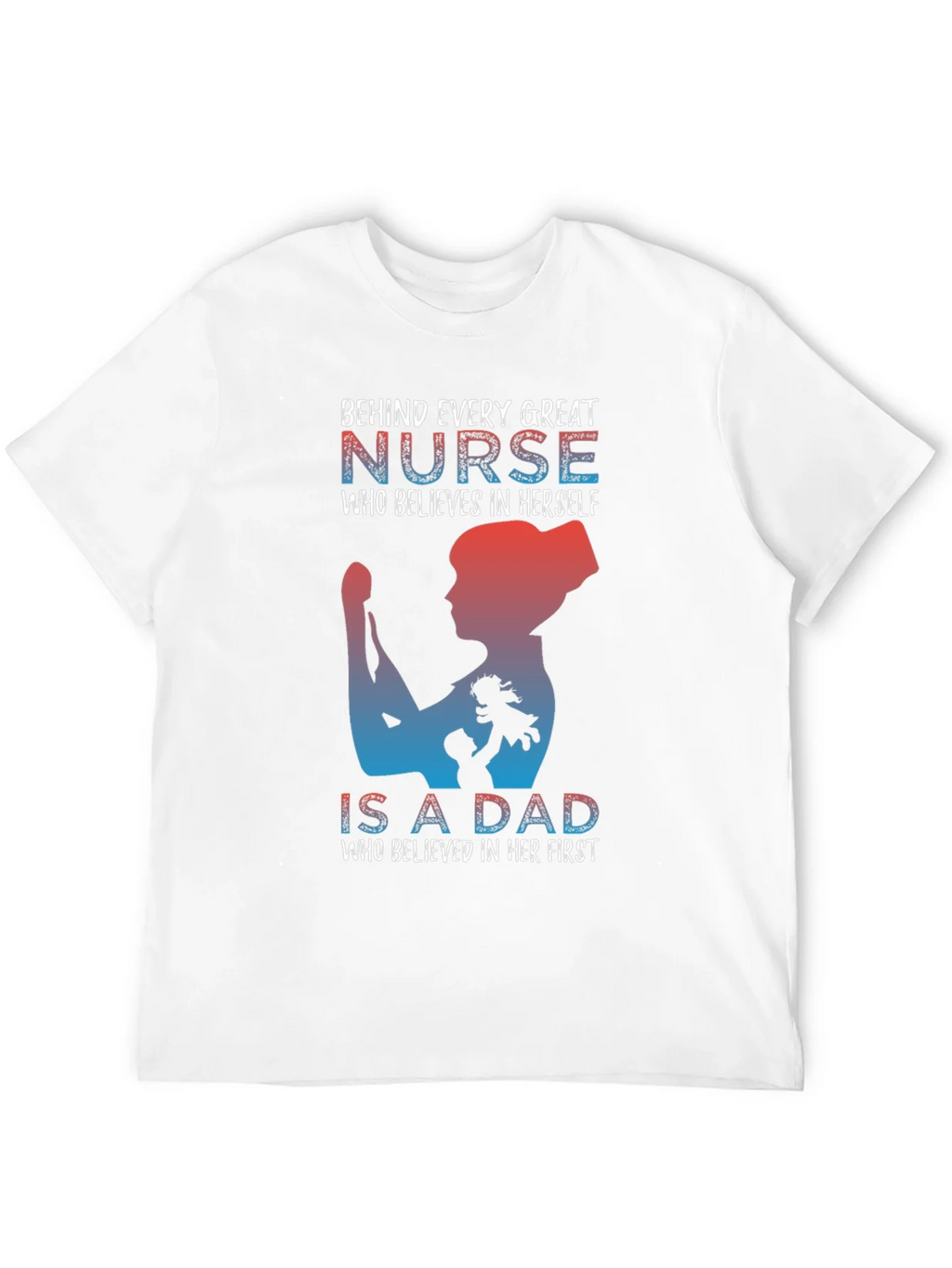 Nurse Dad T-Shirt: Behind Every Great product image 7