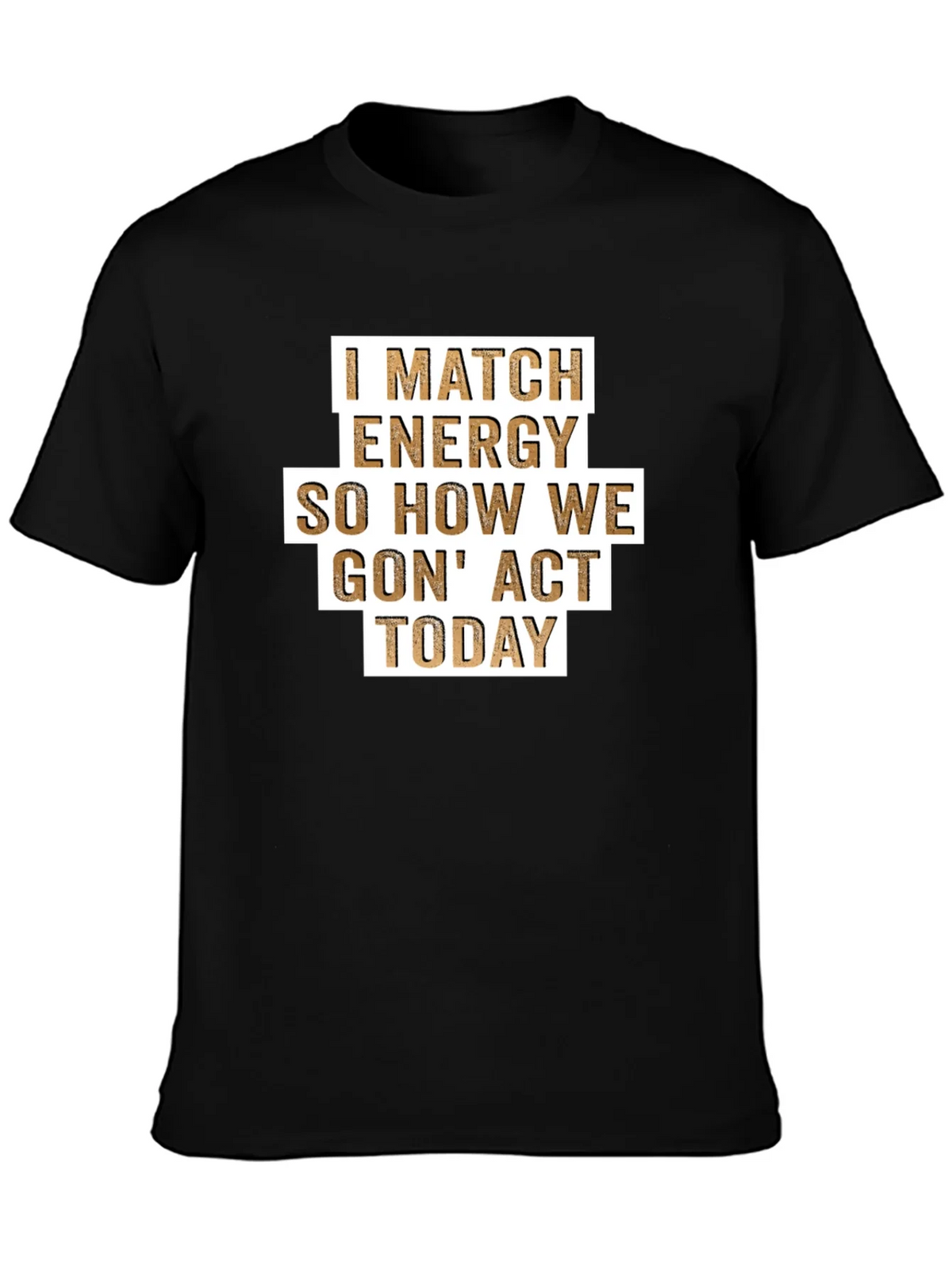 I Match Energy T-Shirt - Funny Graphic Tee product image 3