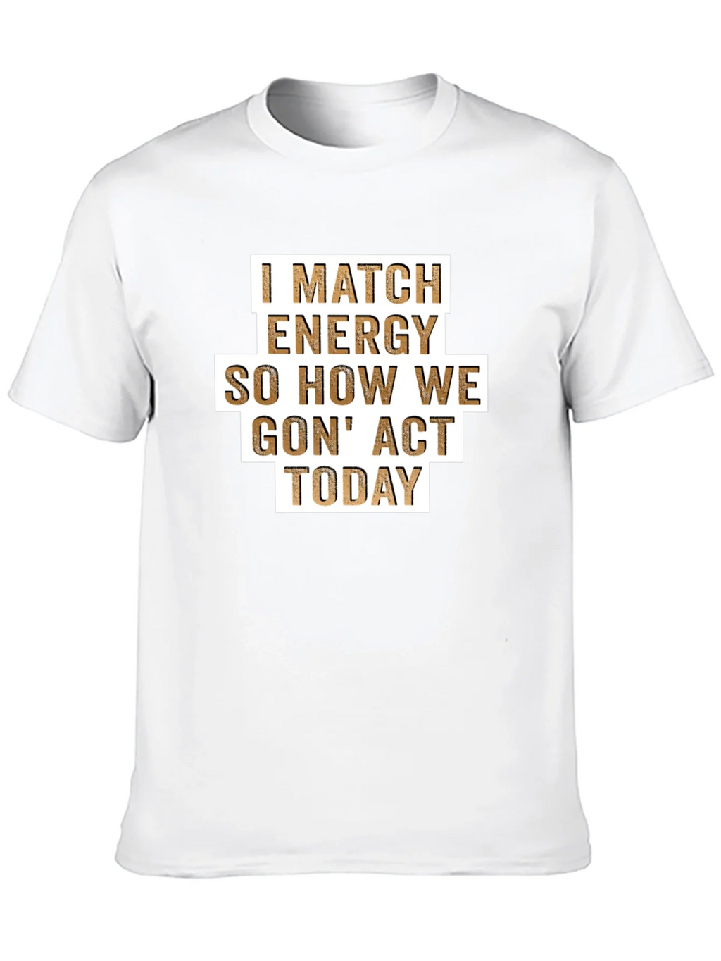 I Match Energy T-Shirt - Funny Graphic Tee product image 7