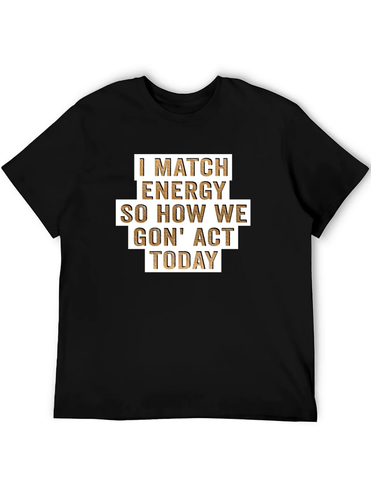 I Match Energy T-Shirt - Funny Graphic Tee product image 4