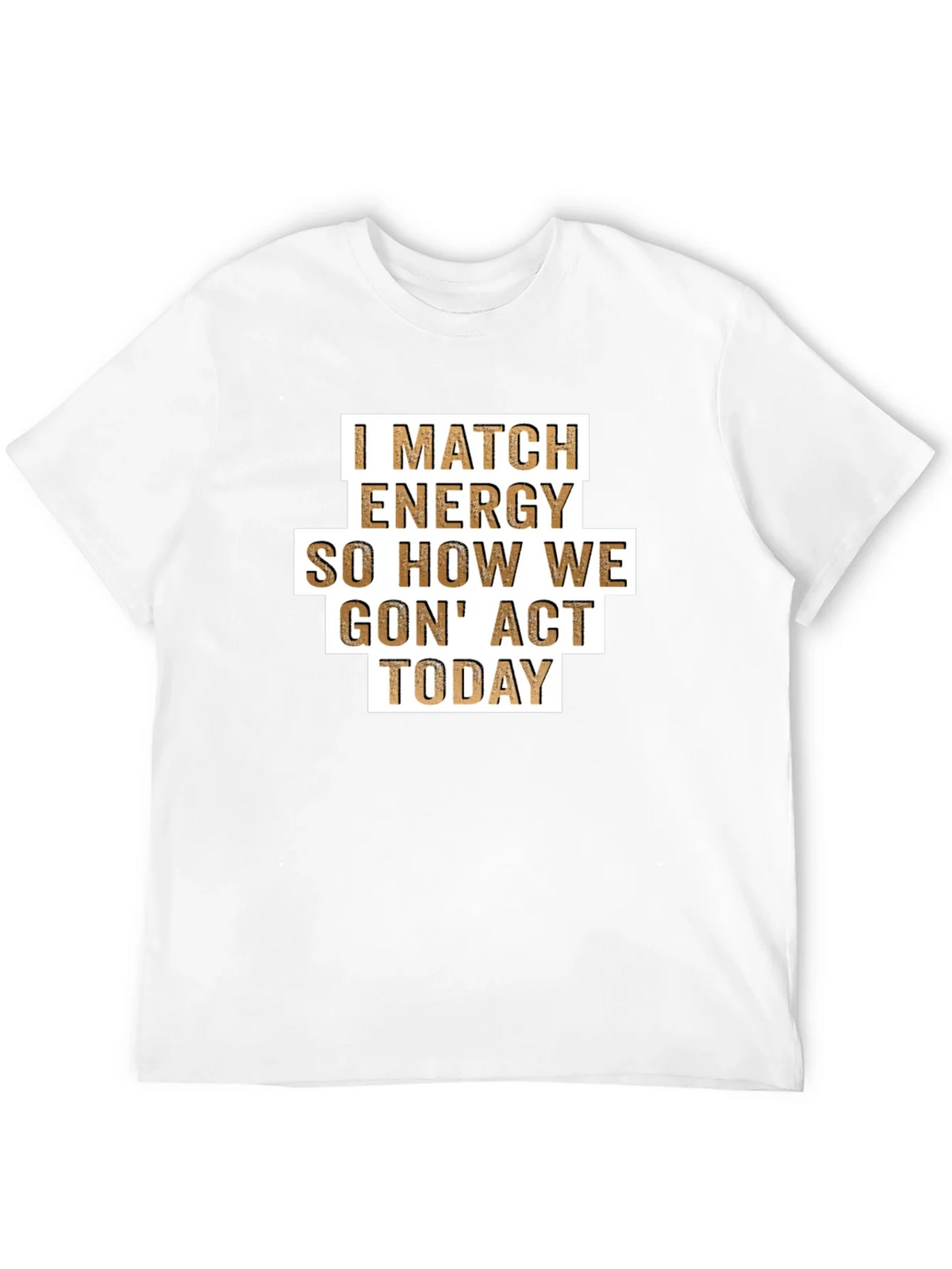 I Match Energy T-Shirt - Funny Graphic Tee product image 9