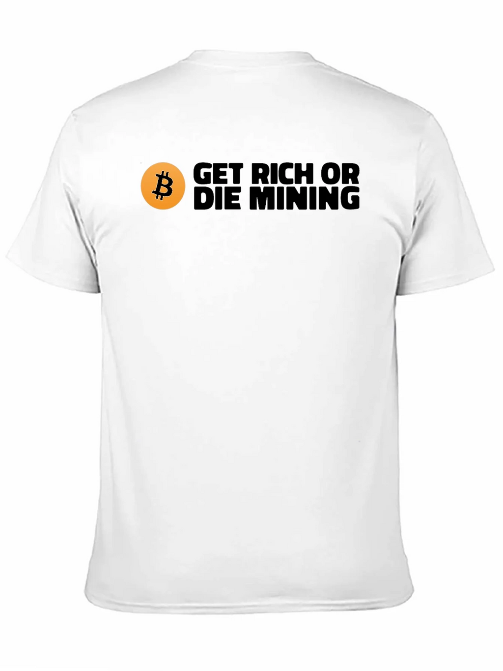 Get Rich or Die Mining Bitcoin T-Shirt product image 10