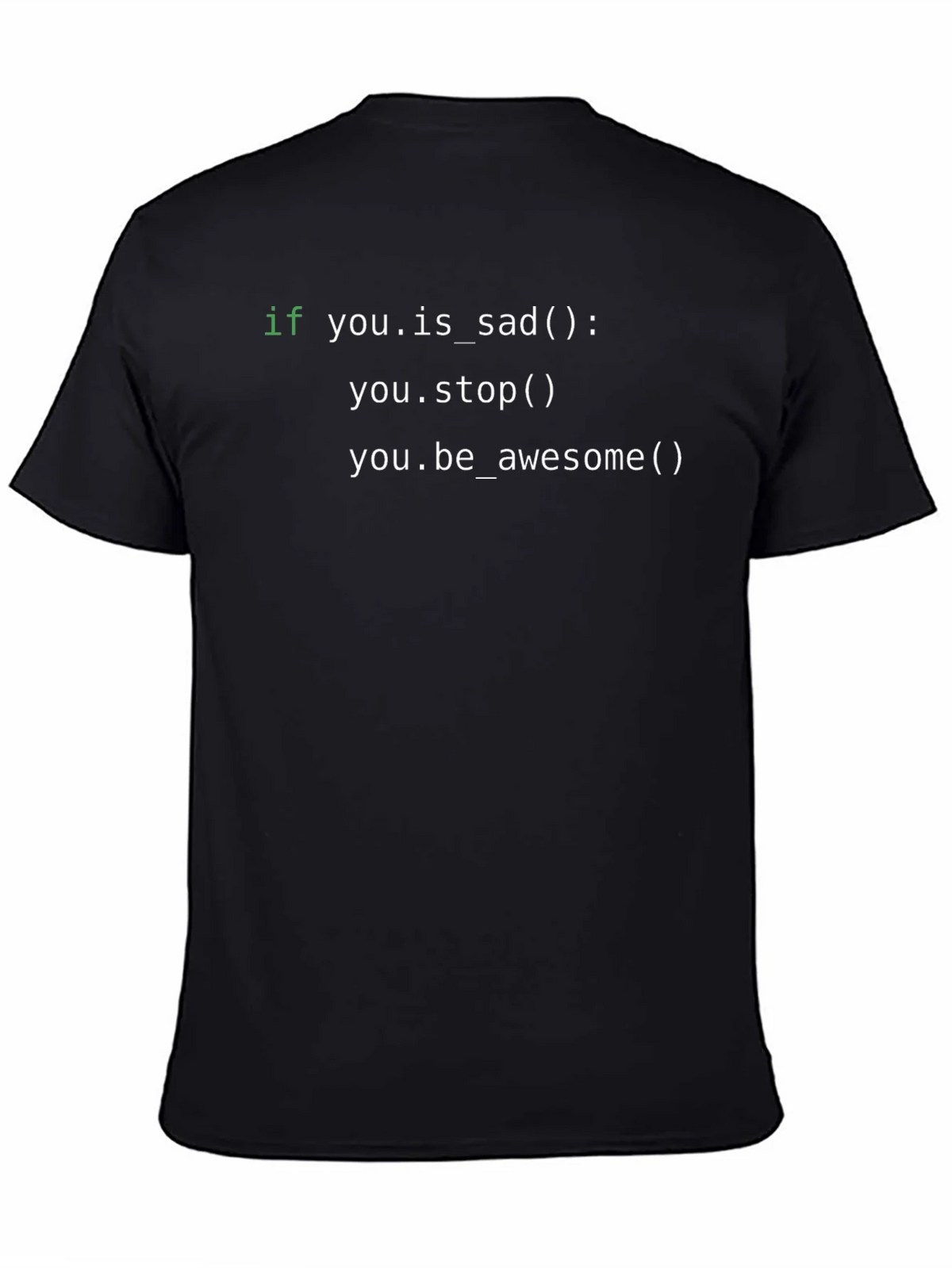 Code T-Shirt: If You Are Sad Stop! product image 4