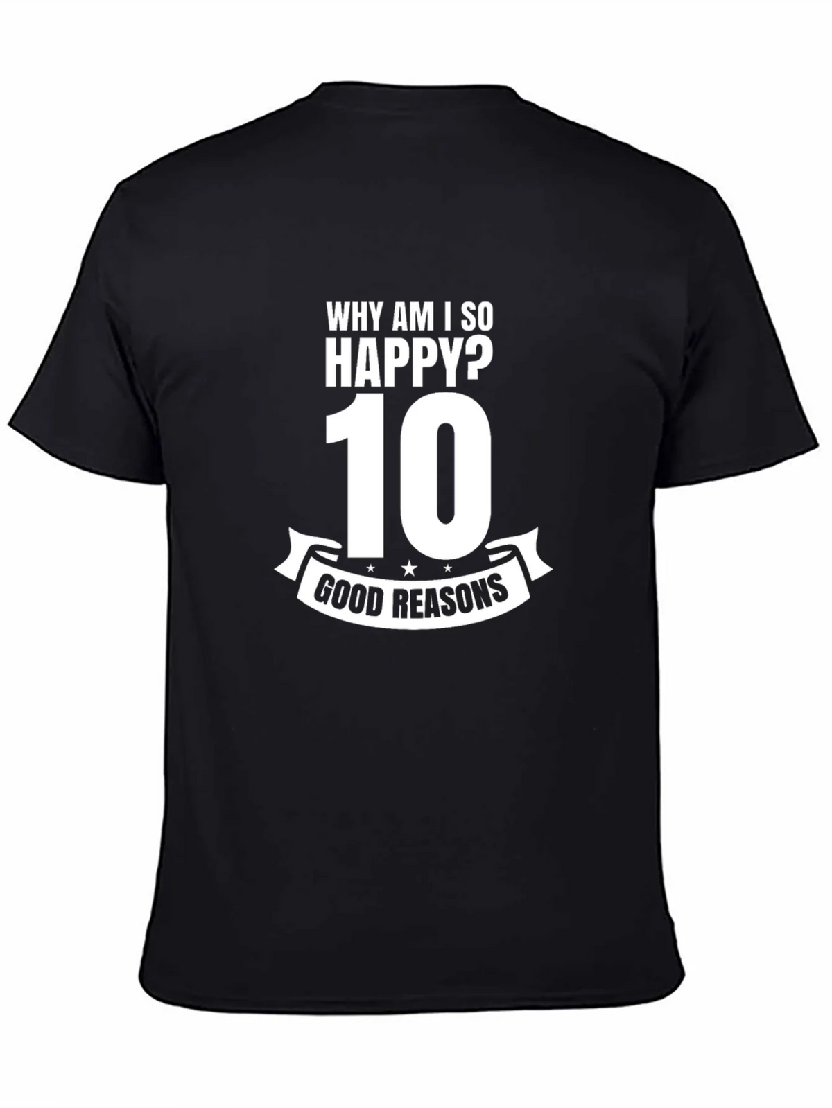 Why Am I So Happy? 10 Good Reasons Graphic Tee product image 4