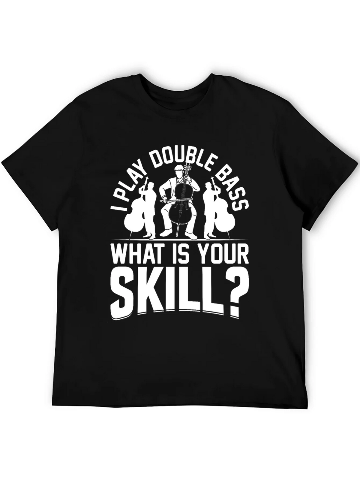 I Play Double Bass Funny Musician T-Shirt product image 5