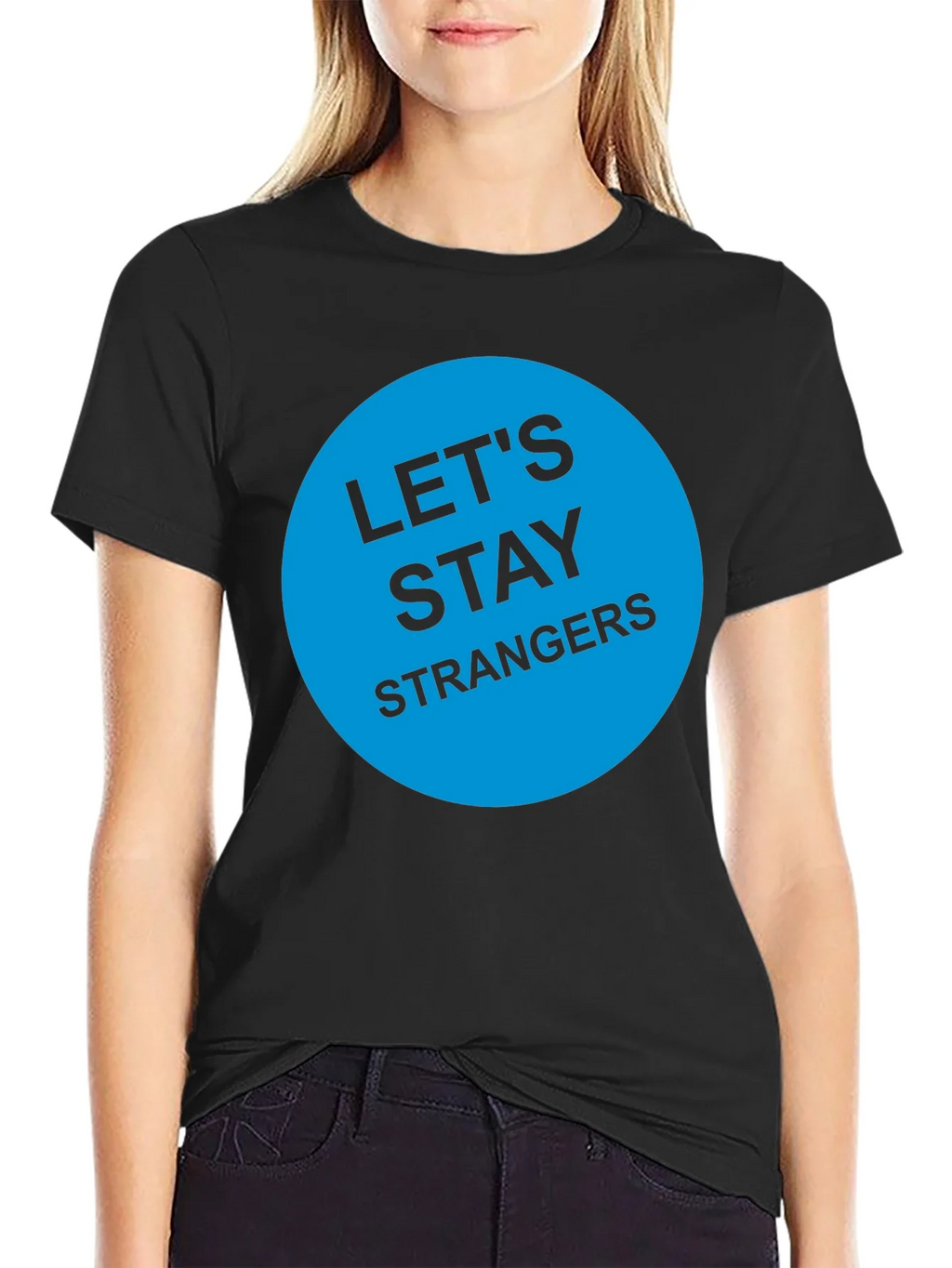Lets Stay Strangers T-Shirt - Black Graphic Tee product image 1