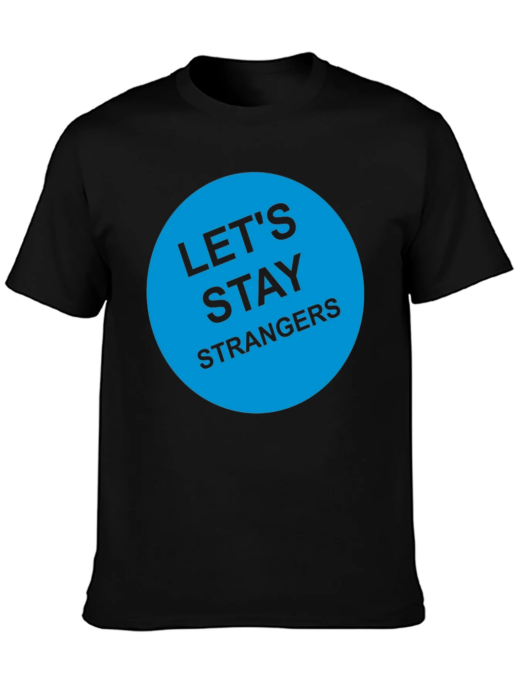Lets Stay Strangers T-Shirt - Black Graphic Tee product image 2