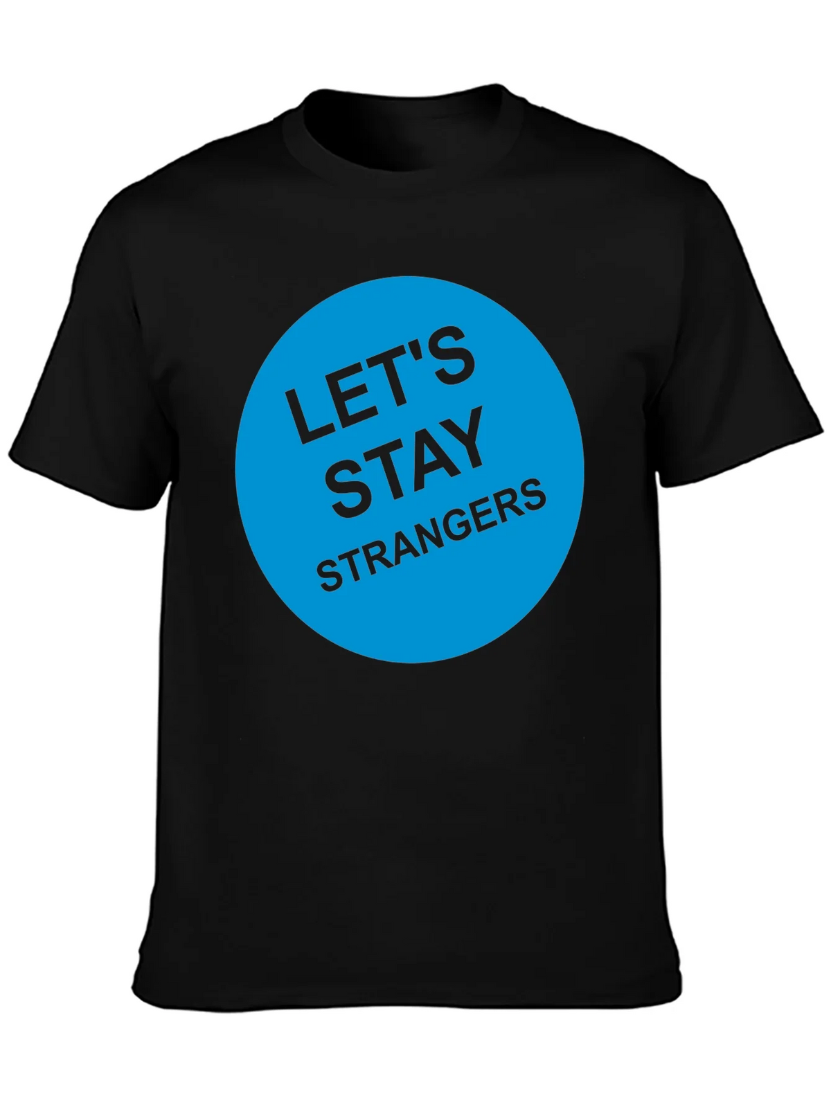 Lets Stay Strangers T-Shirt - Black Graphic Tee product image 2