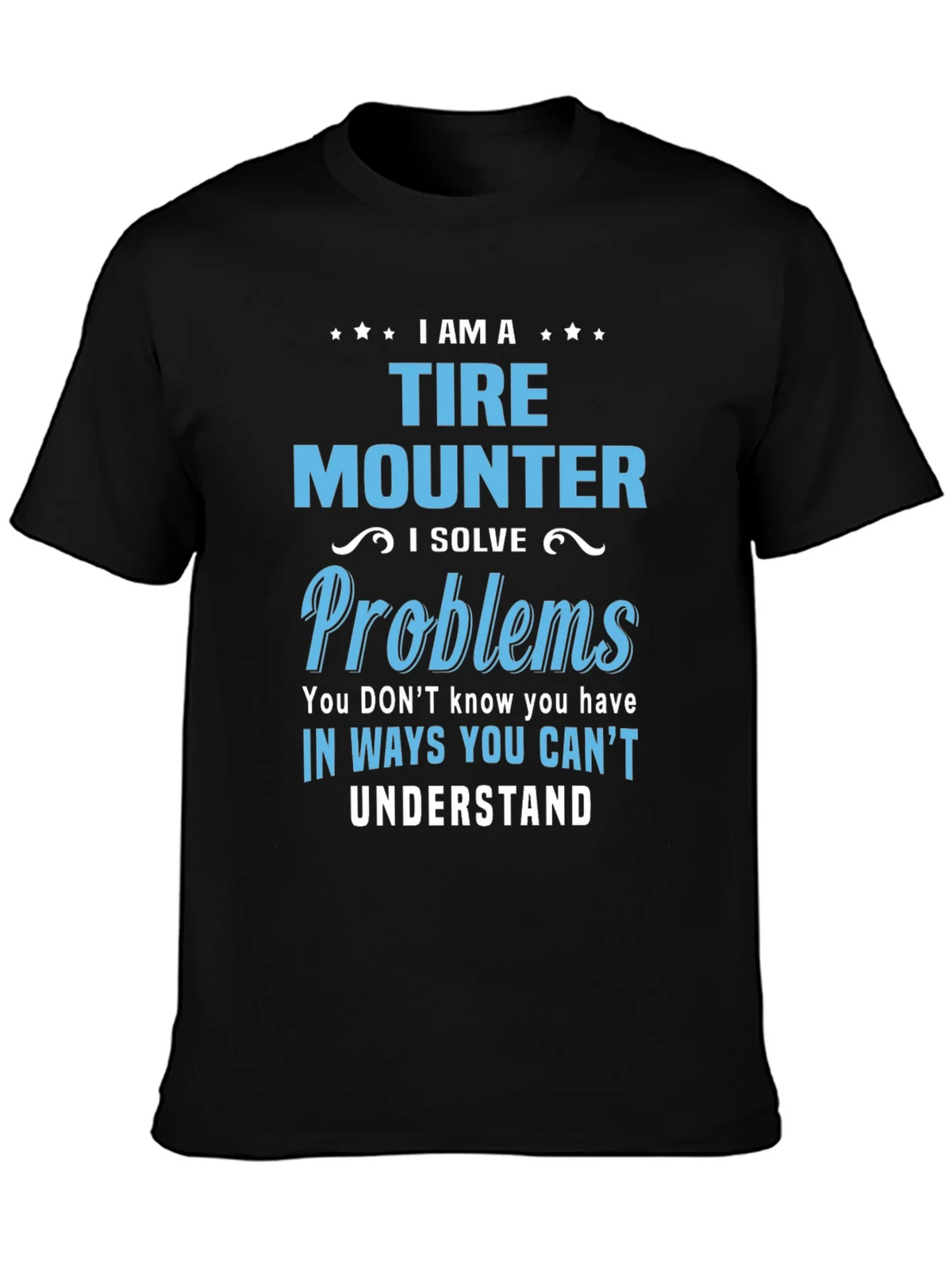 Tire Mounter T-Shirt: I Solve Problems Funny Gift Tee product image 3