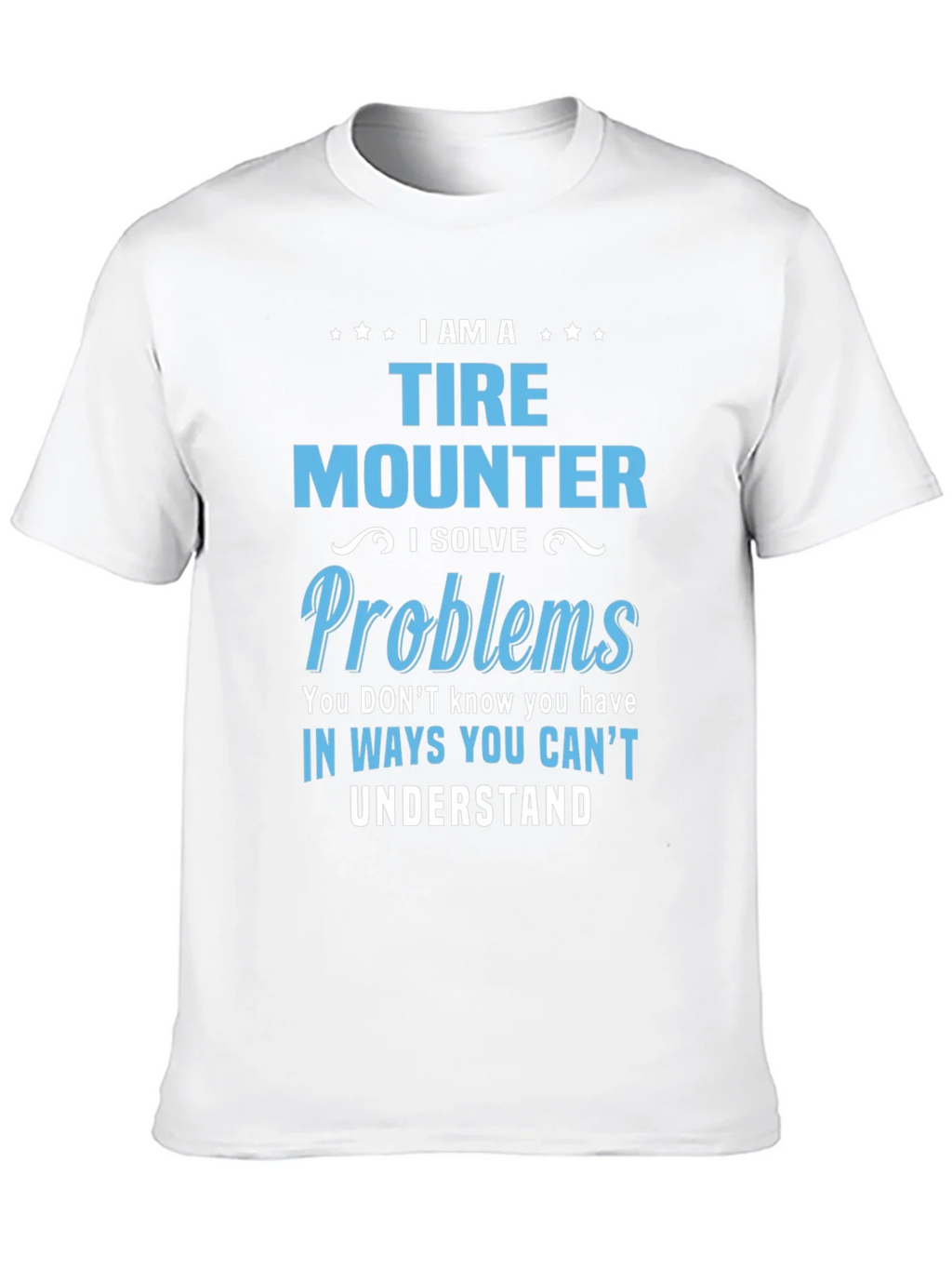 Tire Mounter T-Shirt: I Solve Problems Funny Gift Tee product image 6