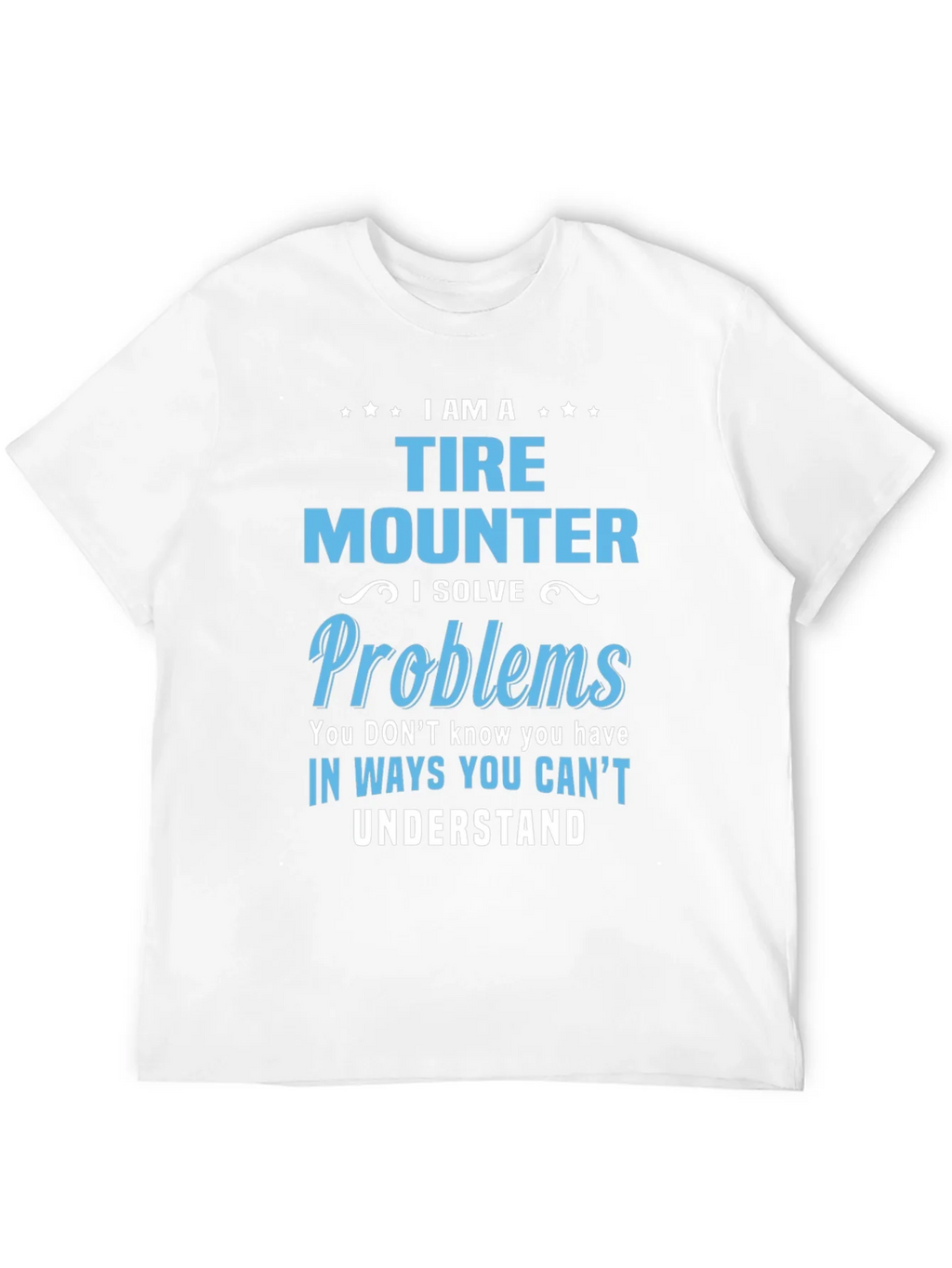 Tire Mounter T-Shirt: I Solve Problems Funny Gift Tee product image 8