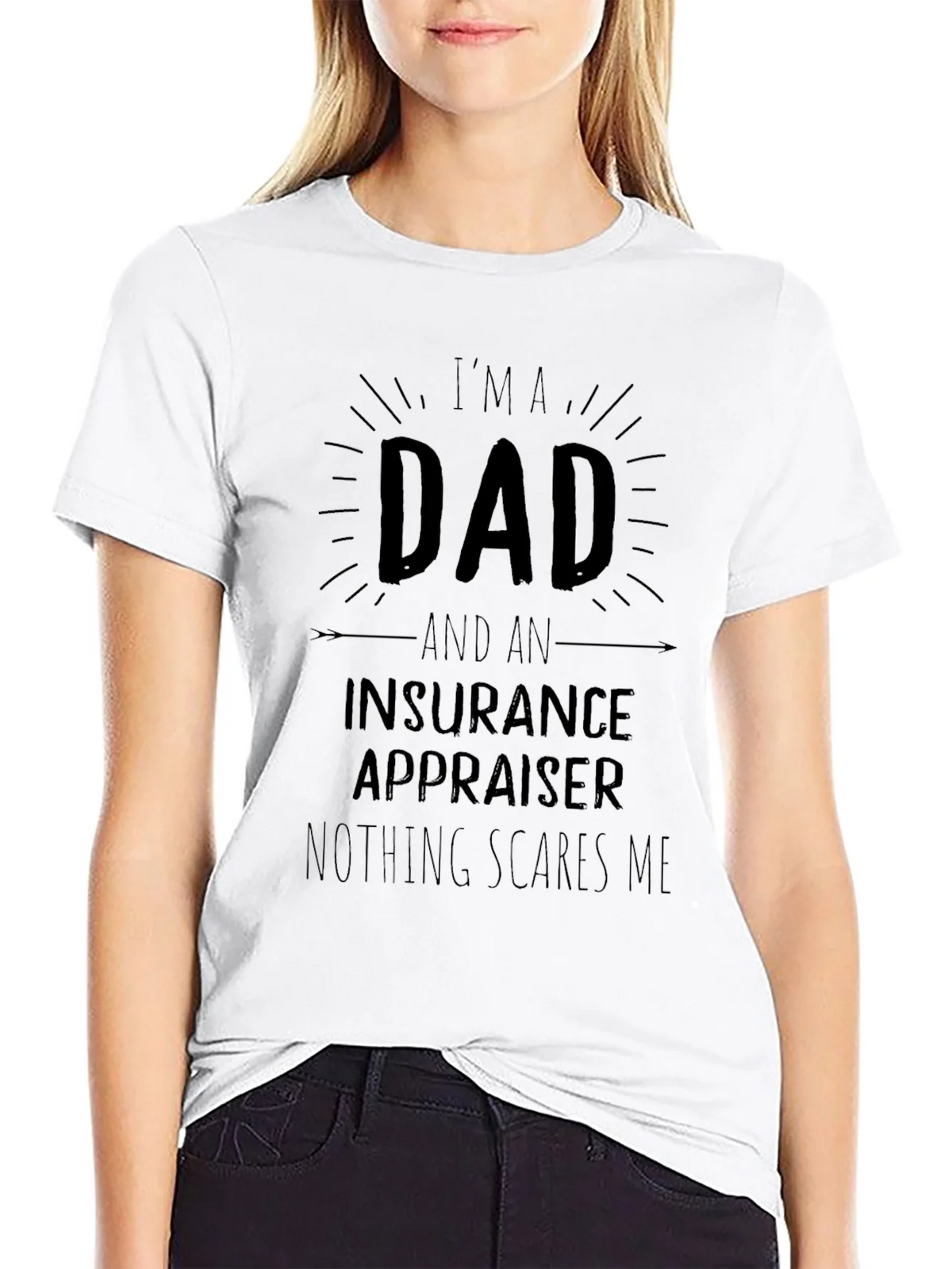 Dad Insurance Appraiser T-Shirt - Nothing Scares Me! product image 8