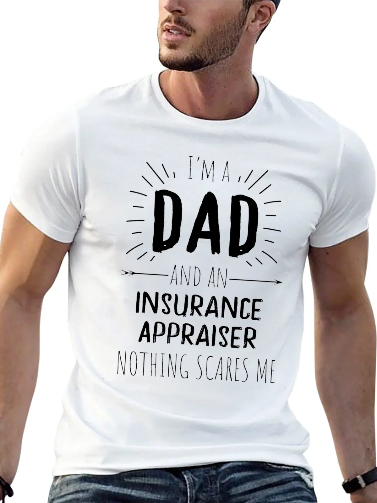 Dad Insurance Appraiser T-Shirt - Nothing Scares Me! product image 12