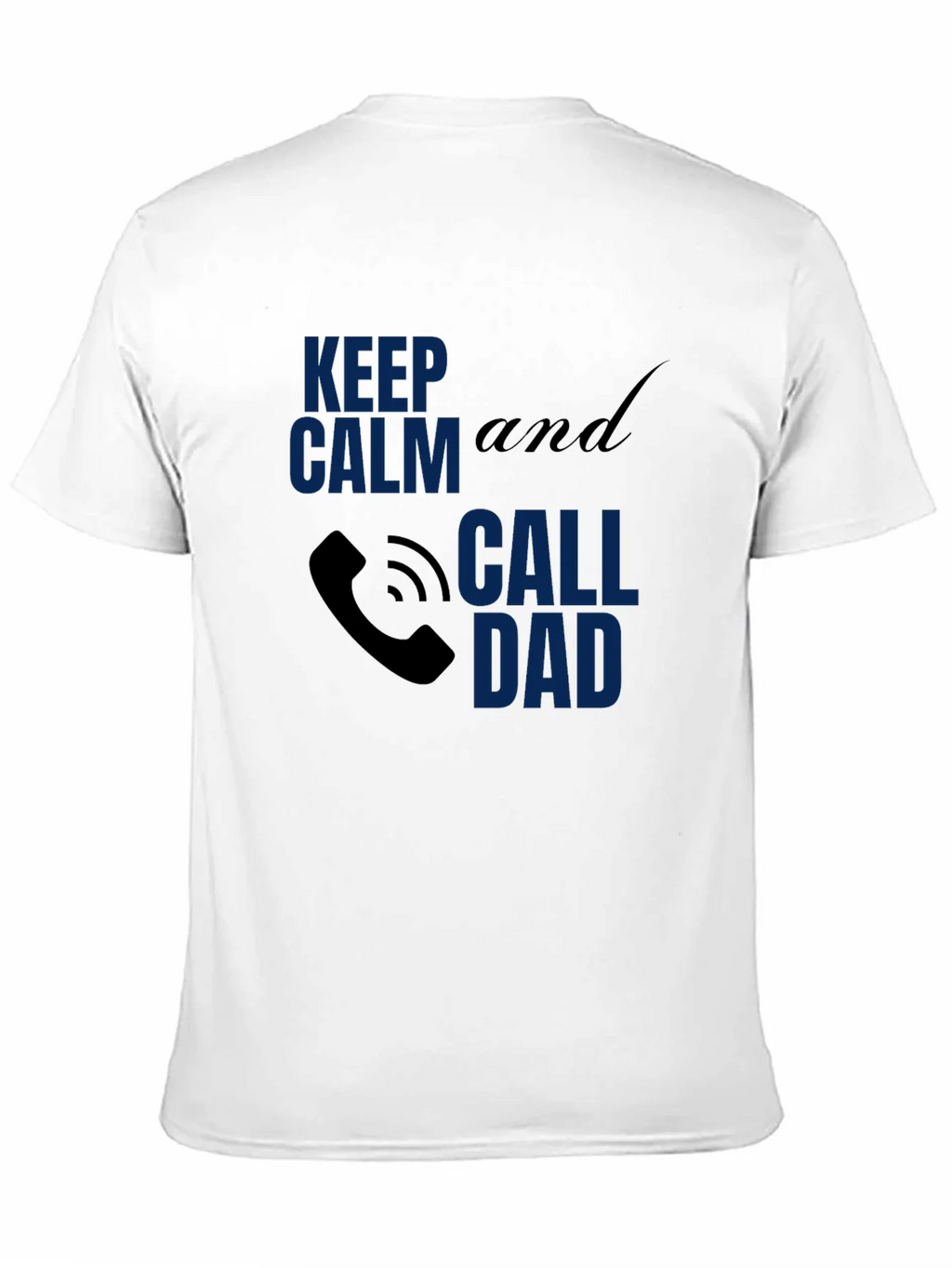 Call Dad Tee - Keep Calm - Novelty Graphic T-Shirt product image 10