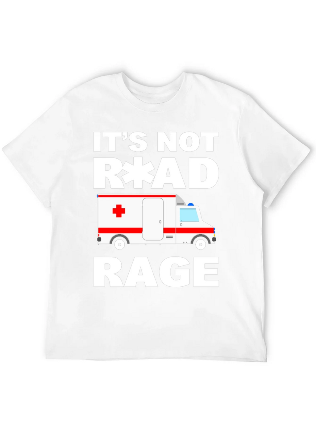 Its Not Road Rage EMT Paramedic Ambulance T-Shirt product image 8