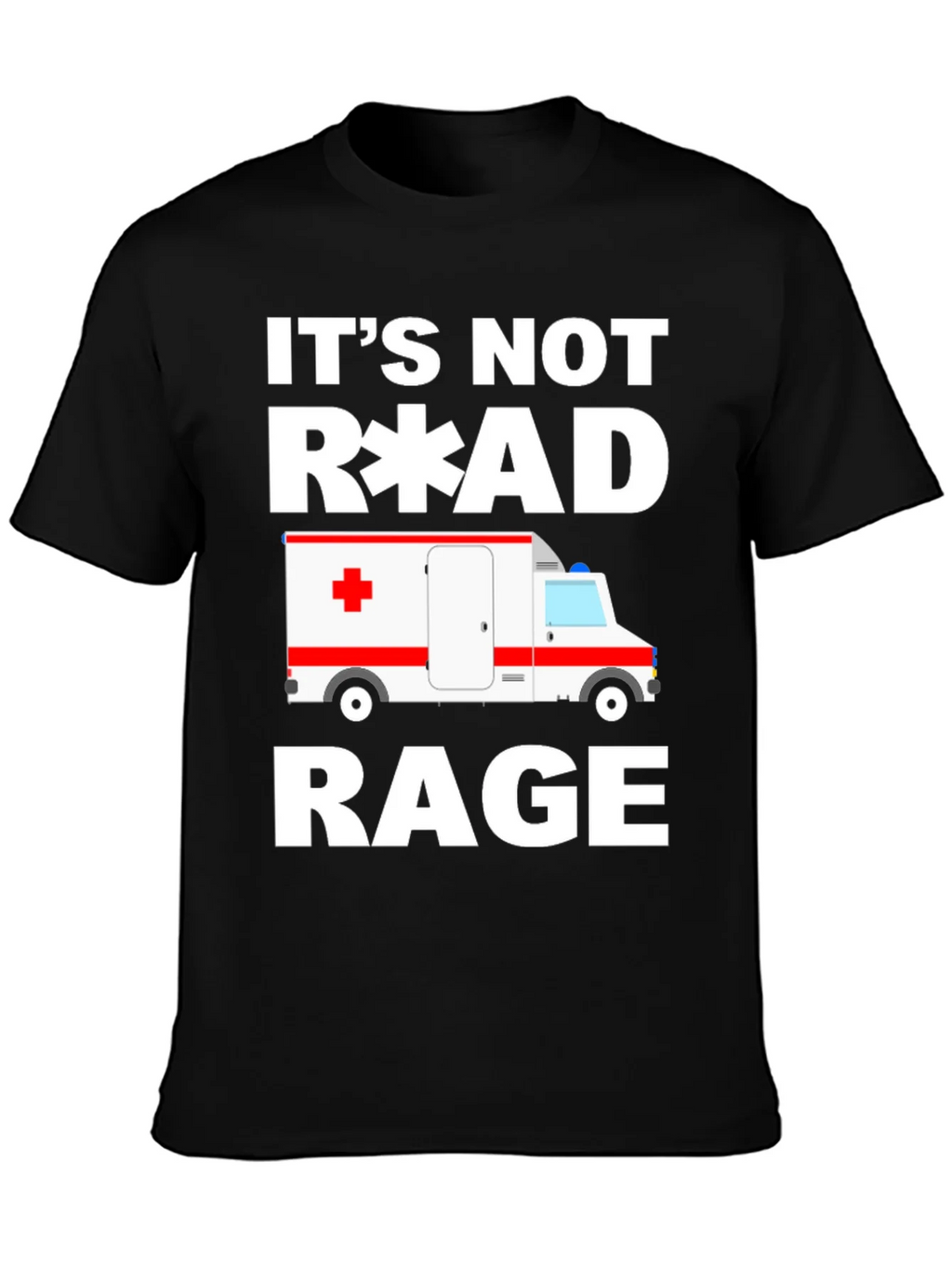 Its Not Road Rage EMT Paramedic Ambulance T-Shirt product image 1
