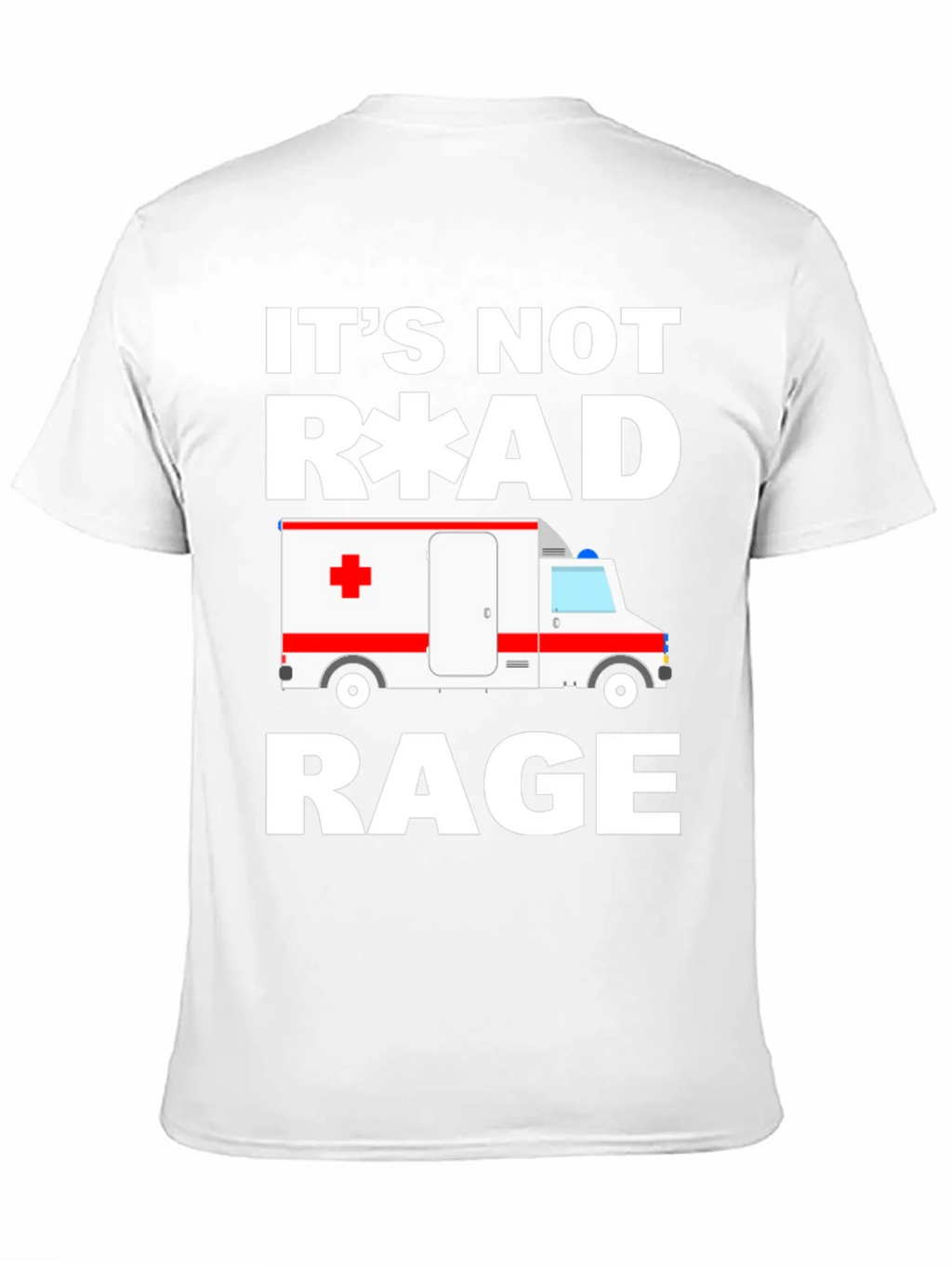 Its Not Road Rage EMT Paramedic Ambulance T-Shirt product image 7