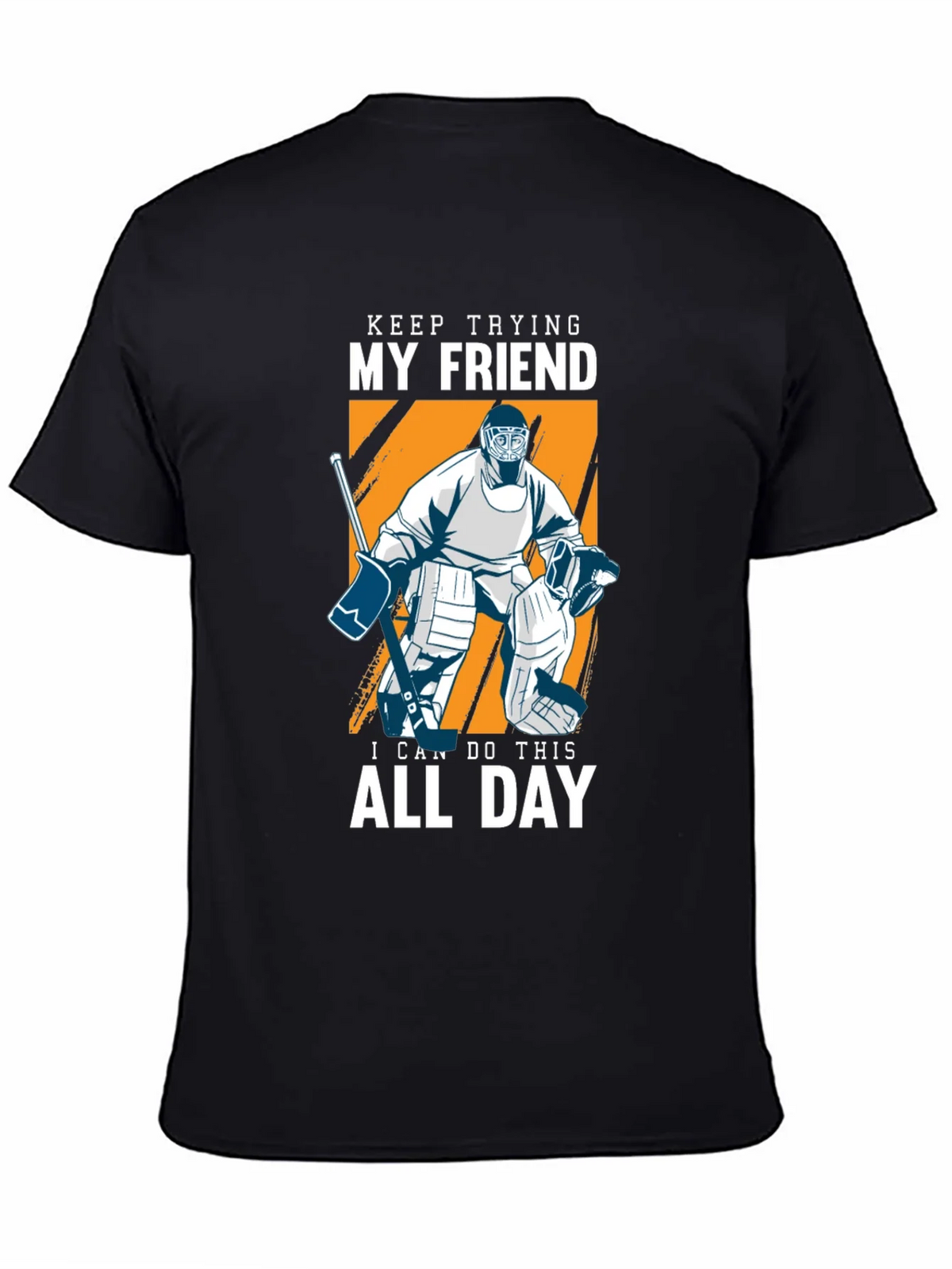 Keep Trying My Friend Hockey T-Shirt product image 3