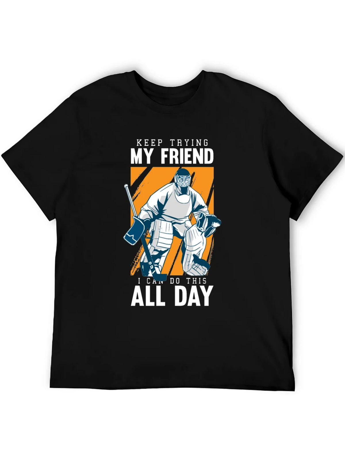 Keep Trying My Friend Hockey T-Shirt product image 4