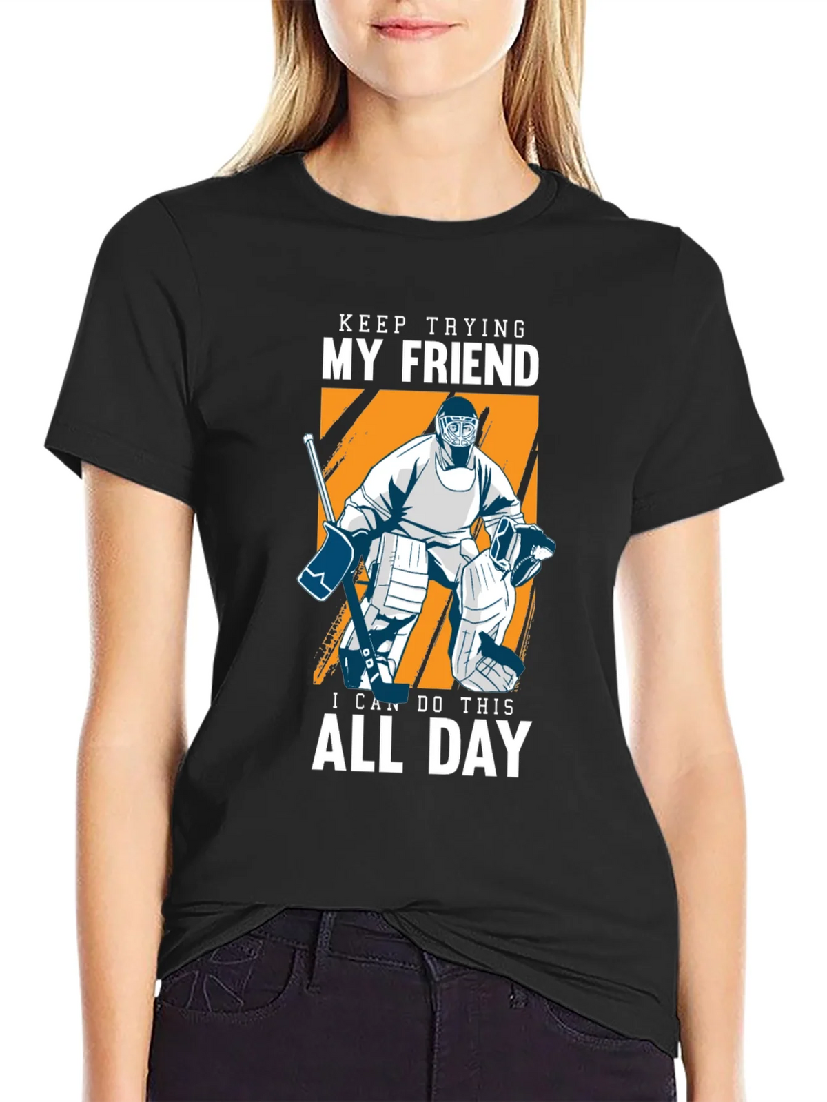 Keep Trying My Friend Hockey T-Shirt product image 2