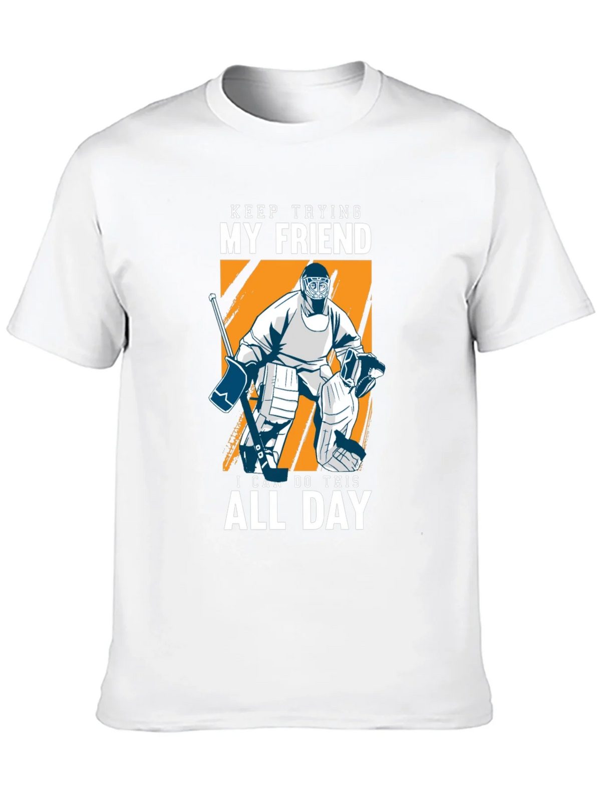 Keep Trying My Friend Hockey T-Shirt product image 7