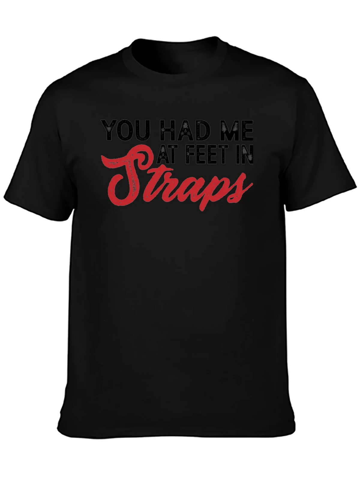 You Had Me At Feet In Straps T-Shirt product image 3