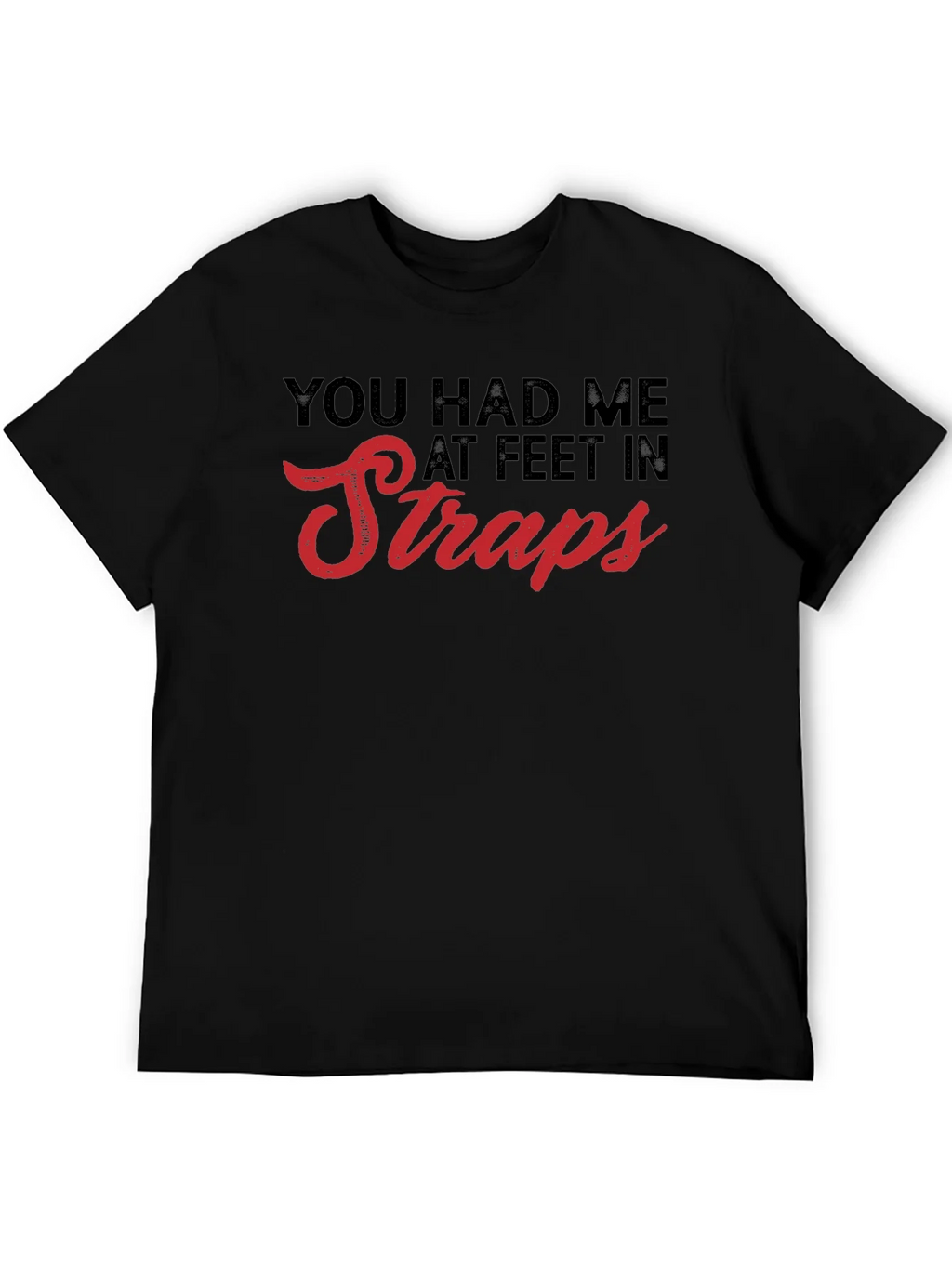 You Had Me At Feet In Straps T-Shirt product image 5