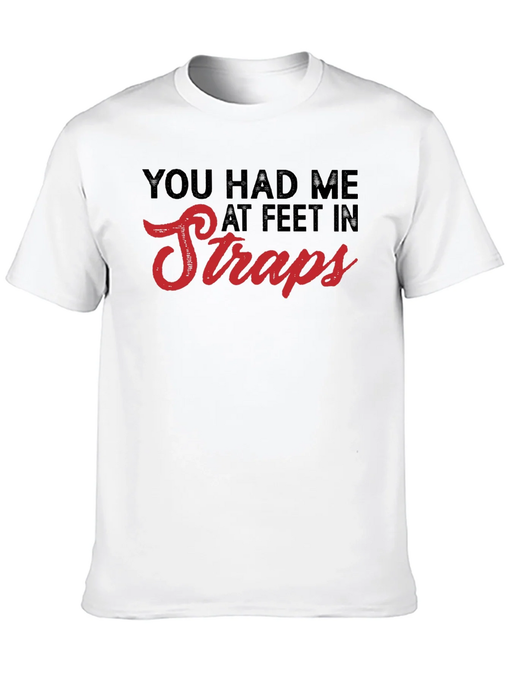 You Had Me At Feet In Straps T-Shirt product image 9
