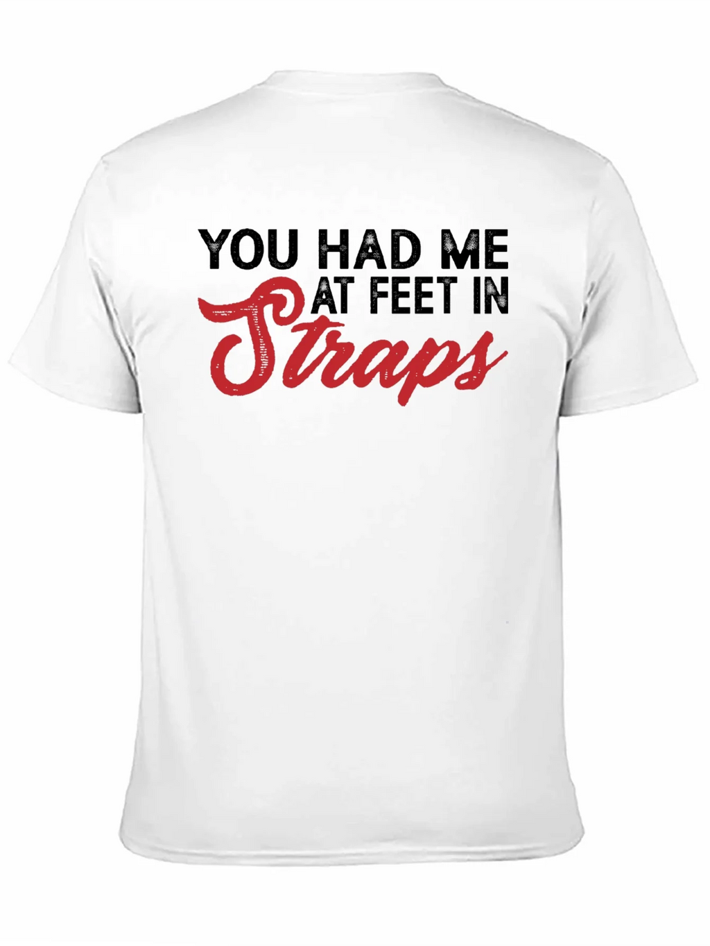You Had Me At Feet In Straps T-Shirt product image 10