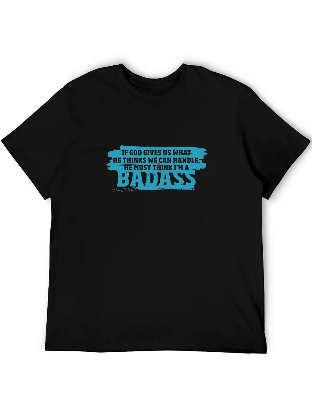 Badass Graphic Tee - If God Gives Us What We Can Handle product image 5