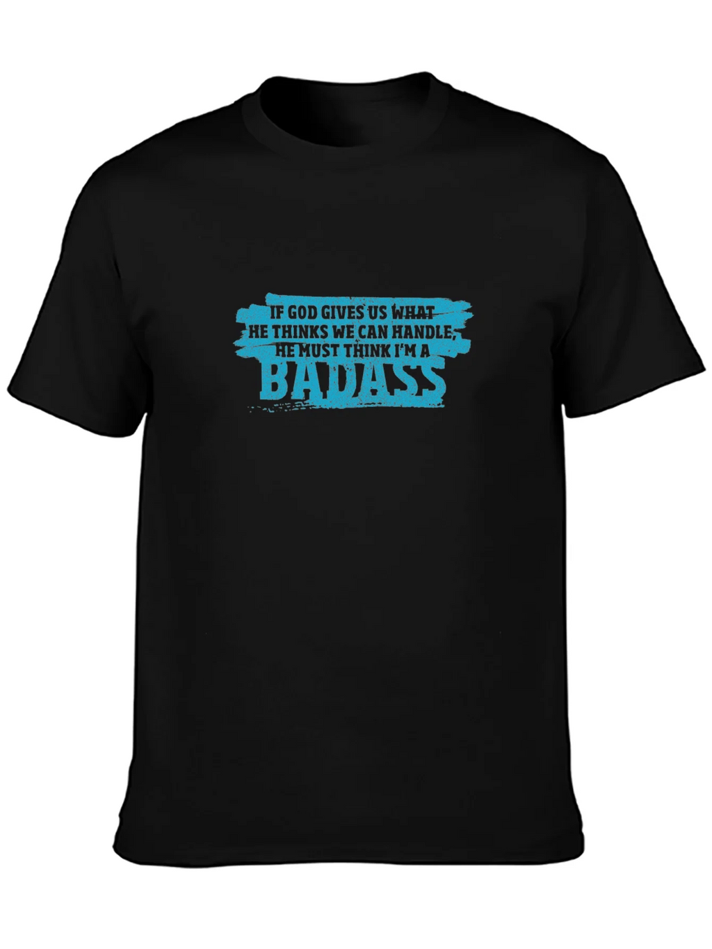 Badass Graphic Tee - If God Gives Us What We Can Handle product image 3