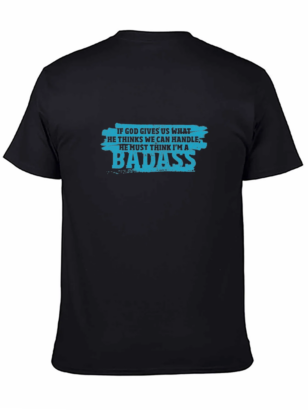 Badass Graphic Tee - If God Gives Us What We Can Handle product image 4