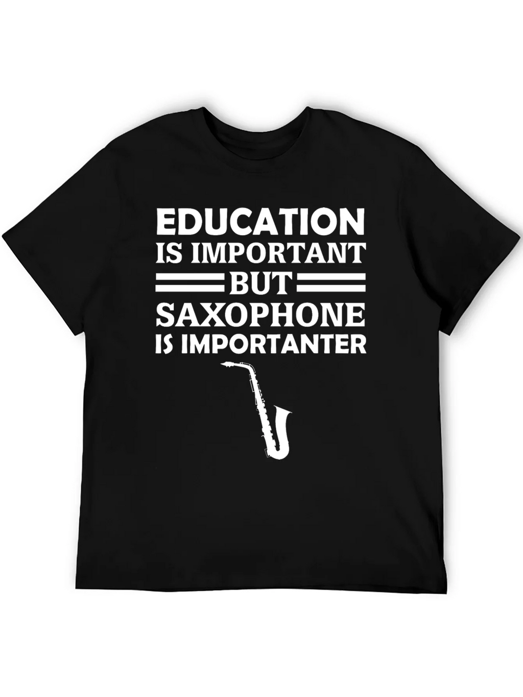 Education is Important Saxophone is Importanter T-Shirt product image 4