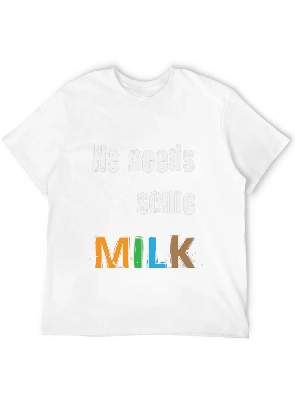 He Needs Some Milk - Graphic Tee product image 11