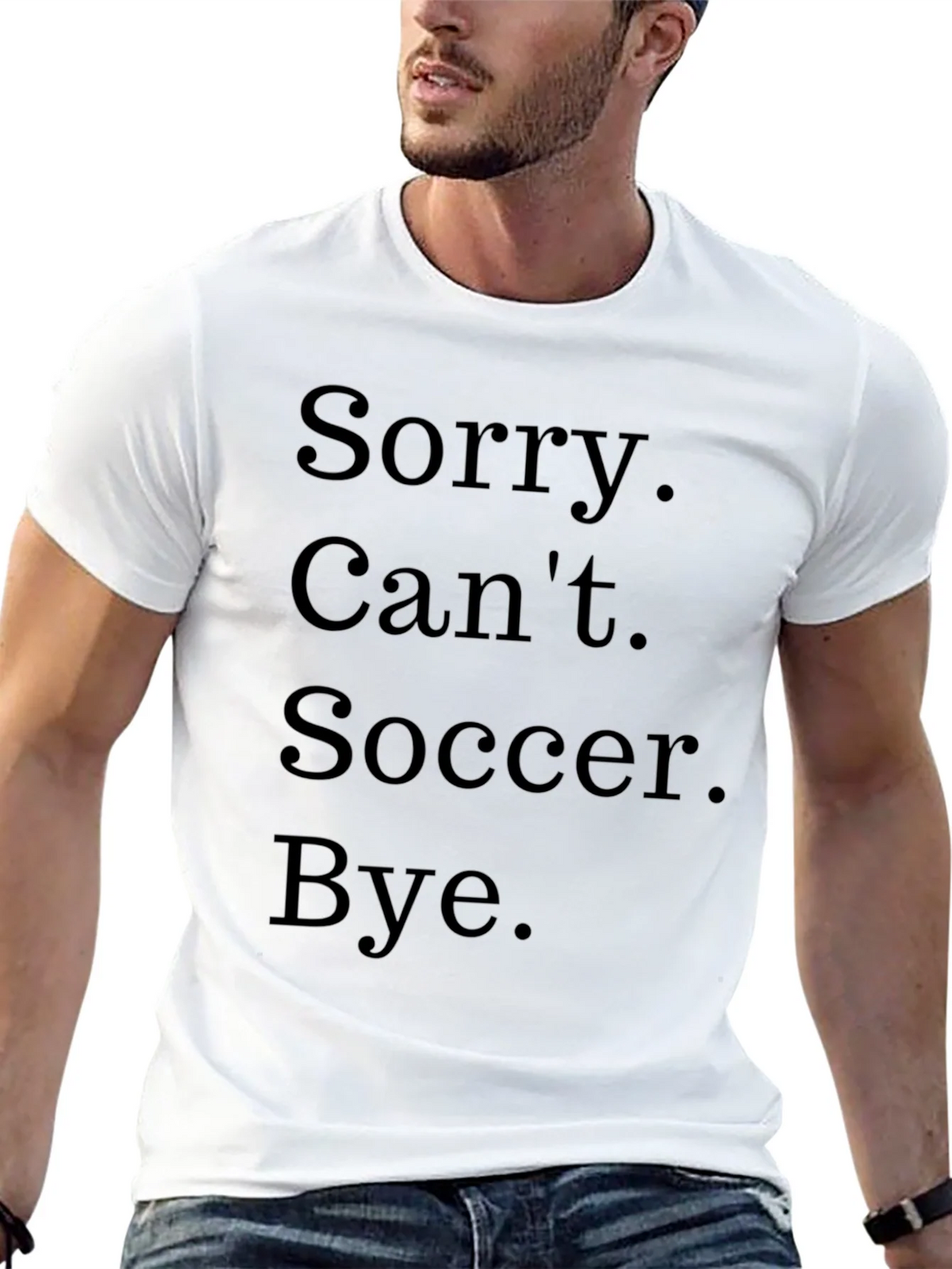 Funny Soccer T-Shirt - Sorry. Cant. Bye. product image 12