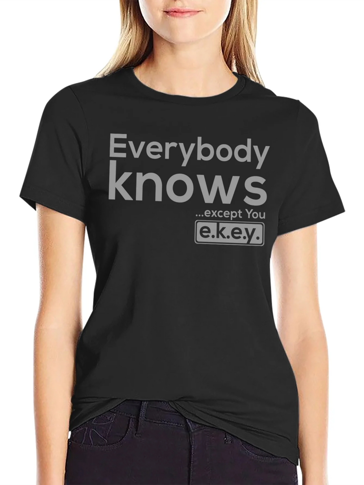 Everybody Knows T-Shirt - Except You - Novelty Graphic Tee product image 2