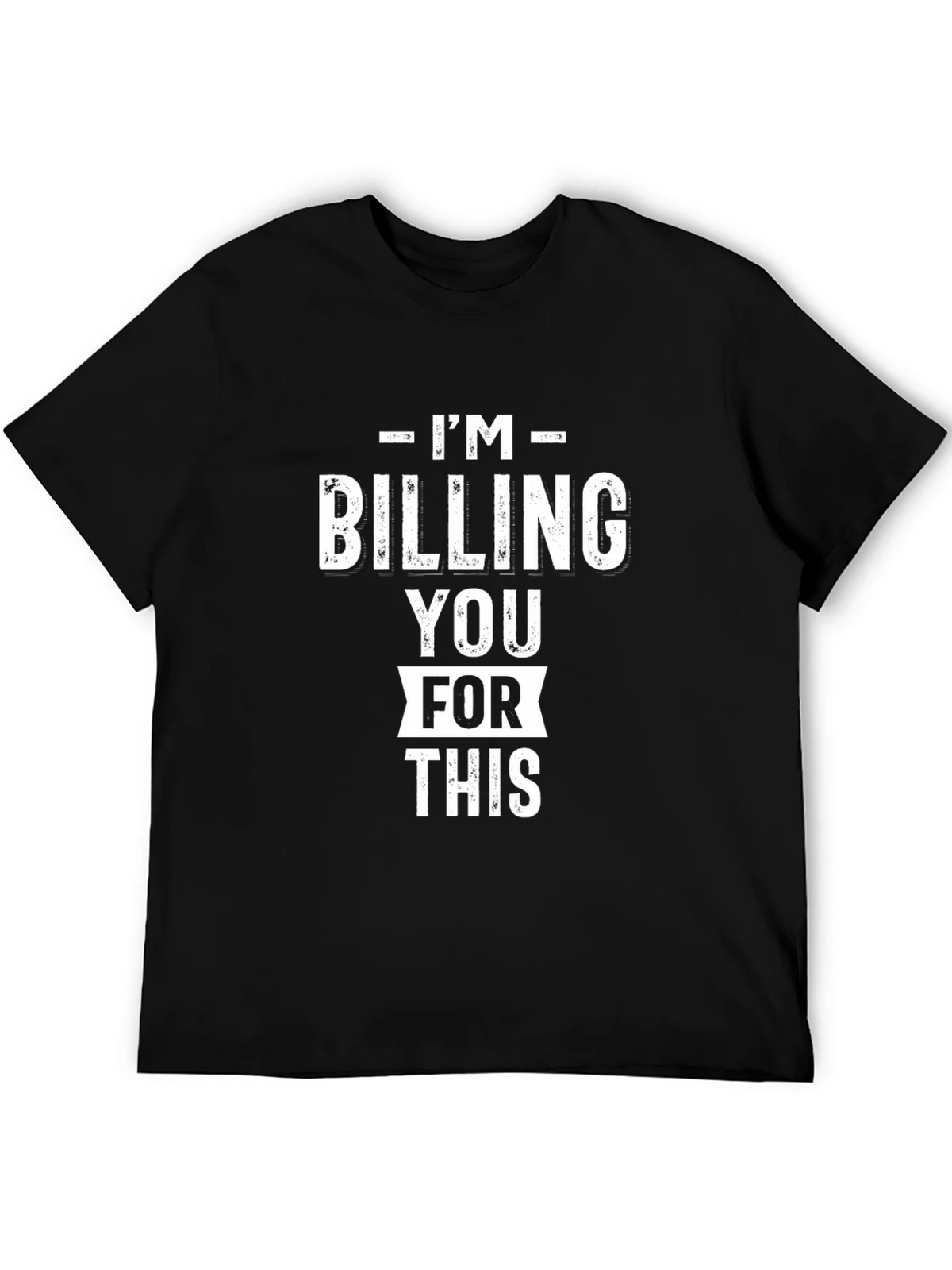 Im Billing You For This - Funny Black Graphic T-Shirt product image 5