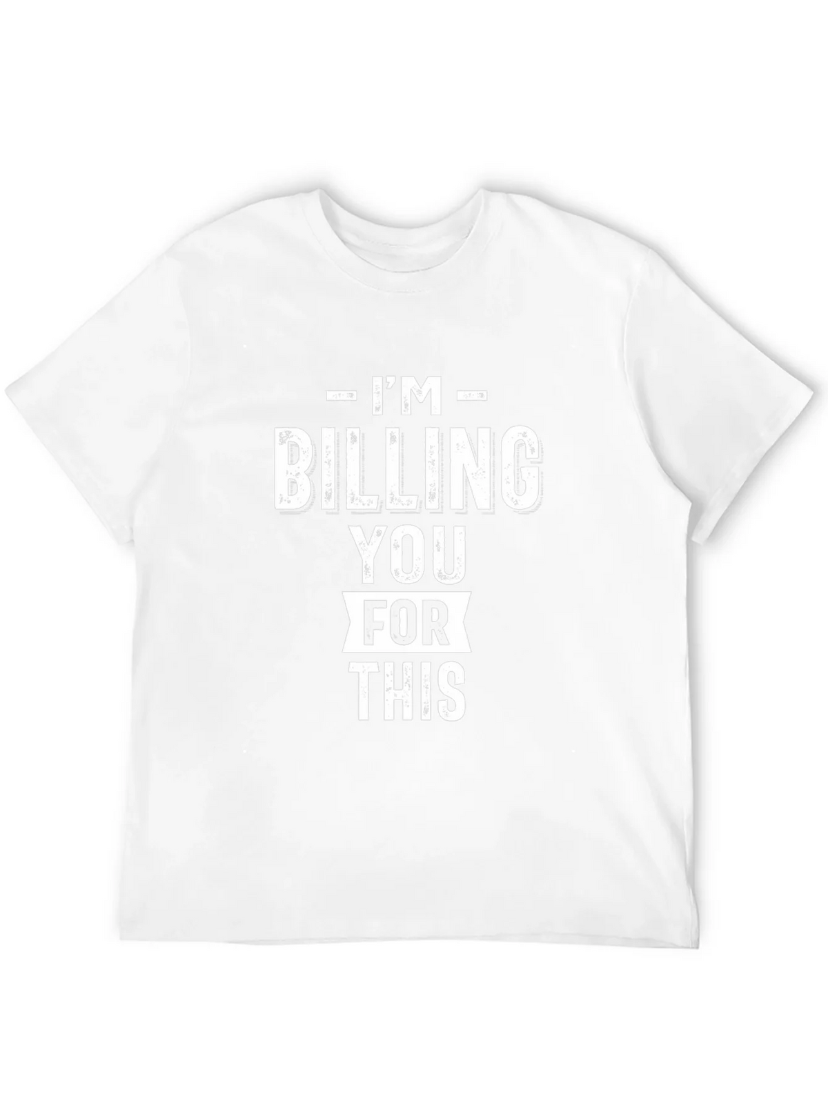 Im Billing You For This - Funny Black Graphic T-Shirt product image 11