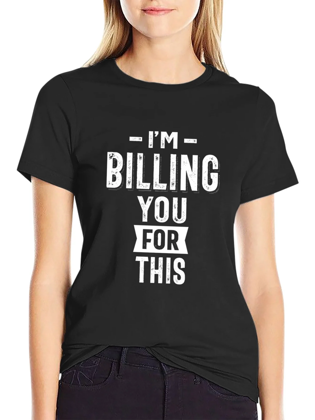 Im Billing You For This - Funny Black Graphic T-Shirt product image 2