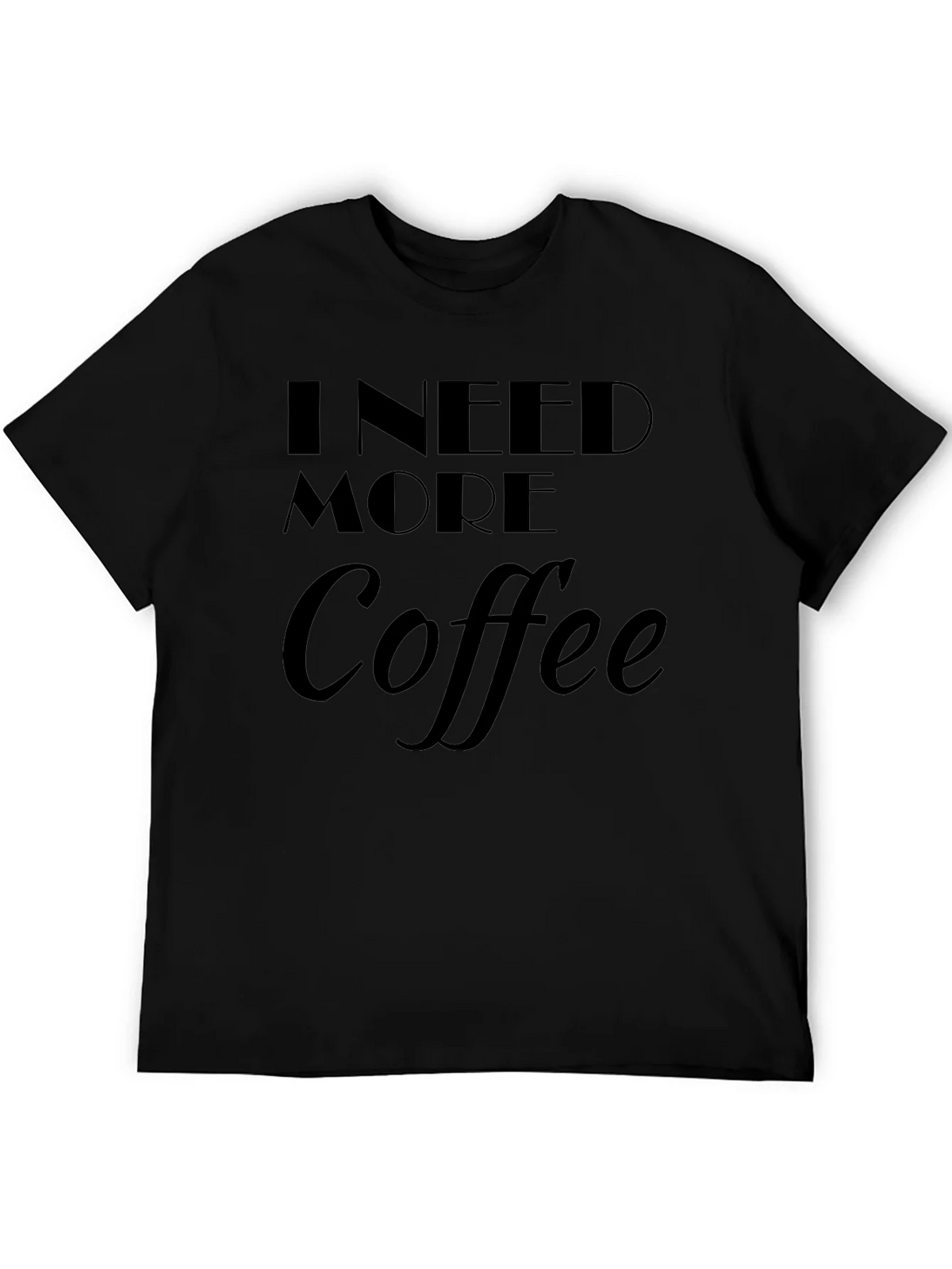 I Need More Coffee T-Shirt product image 3