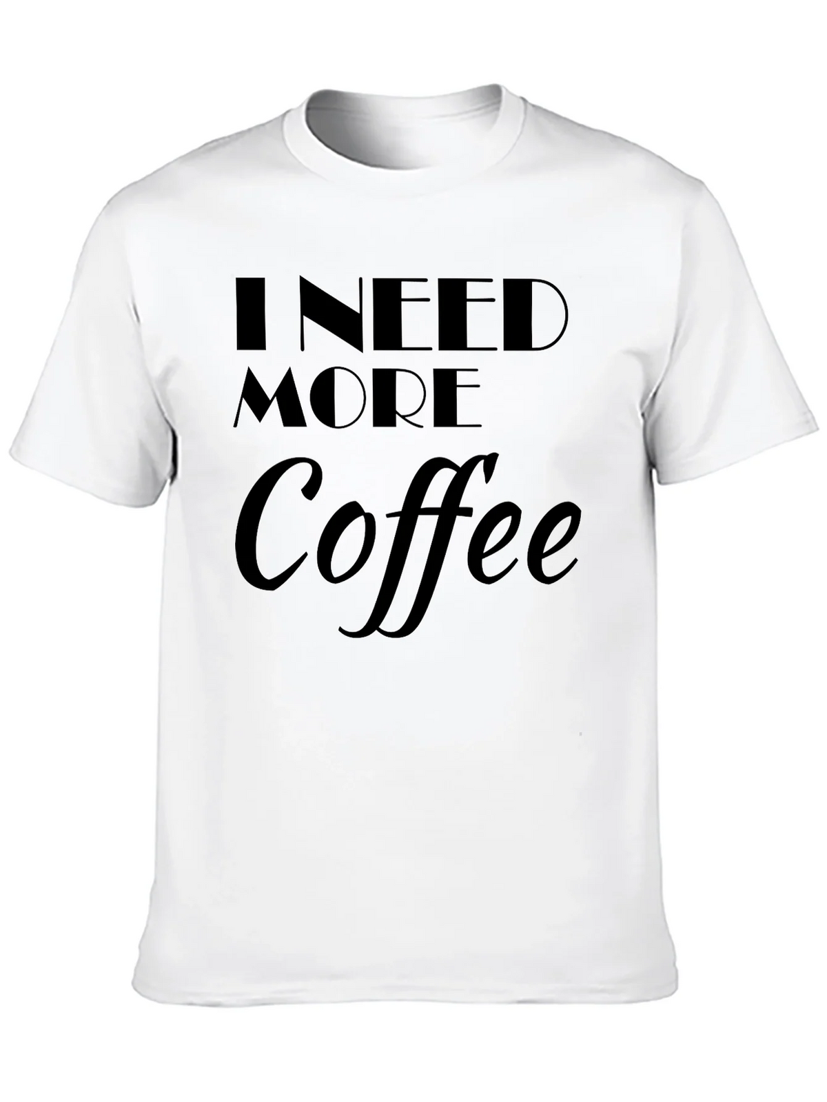 I Need More Coffee T-Shirt product image 7