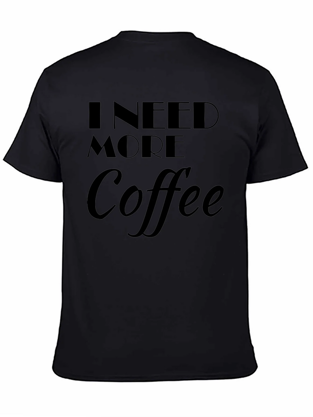 I Need More Coffee T-Shirt product image 2