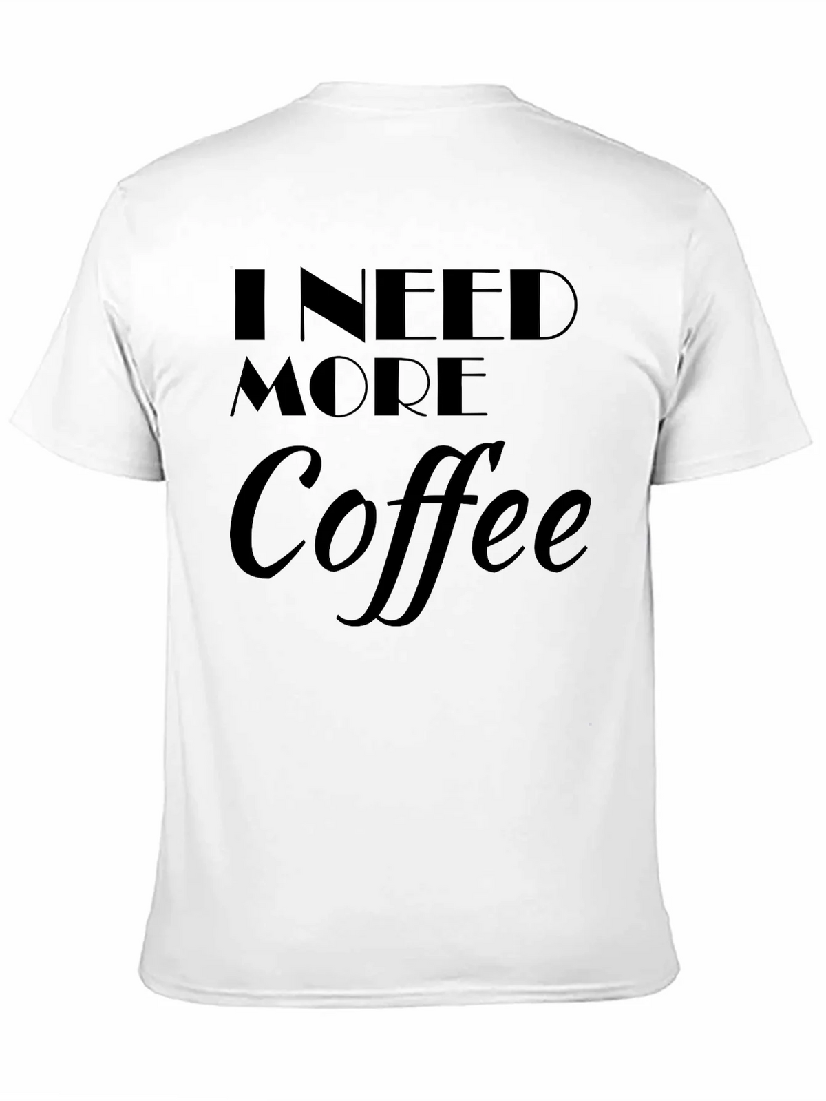 I Need More Coffee T-Shirt product image 8
