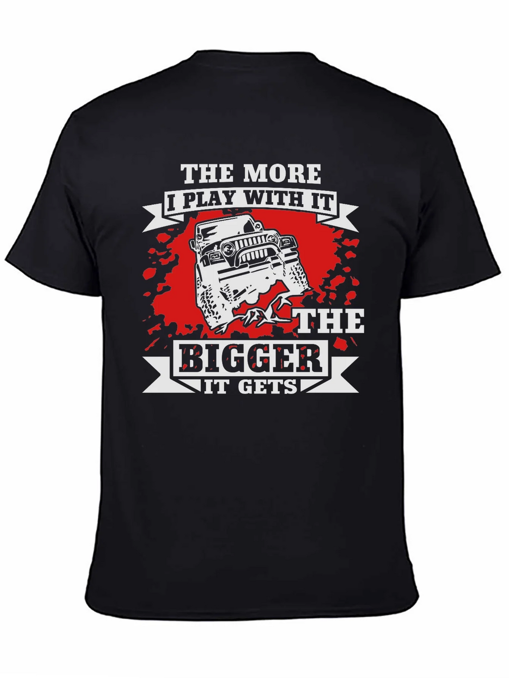 Jeep T-Shirt: The More I Play With It Bigger It Gets! product image 4