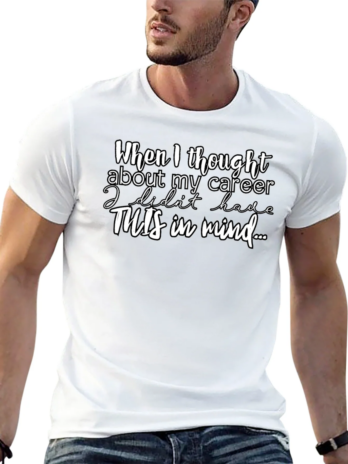 Career Funny T-Shirt - When I thought about my product image 12