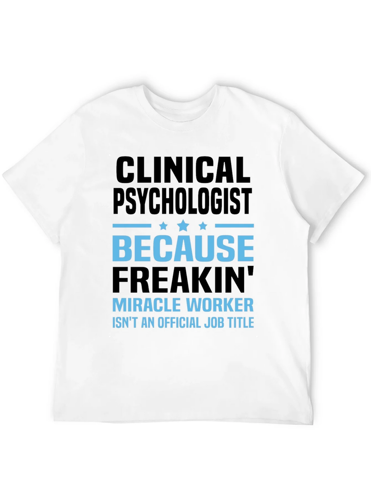 Clinical Psychologist T-Shirt - Miracle Worker Tee product image 8