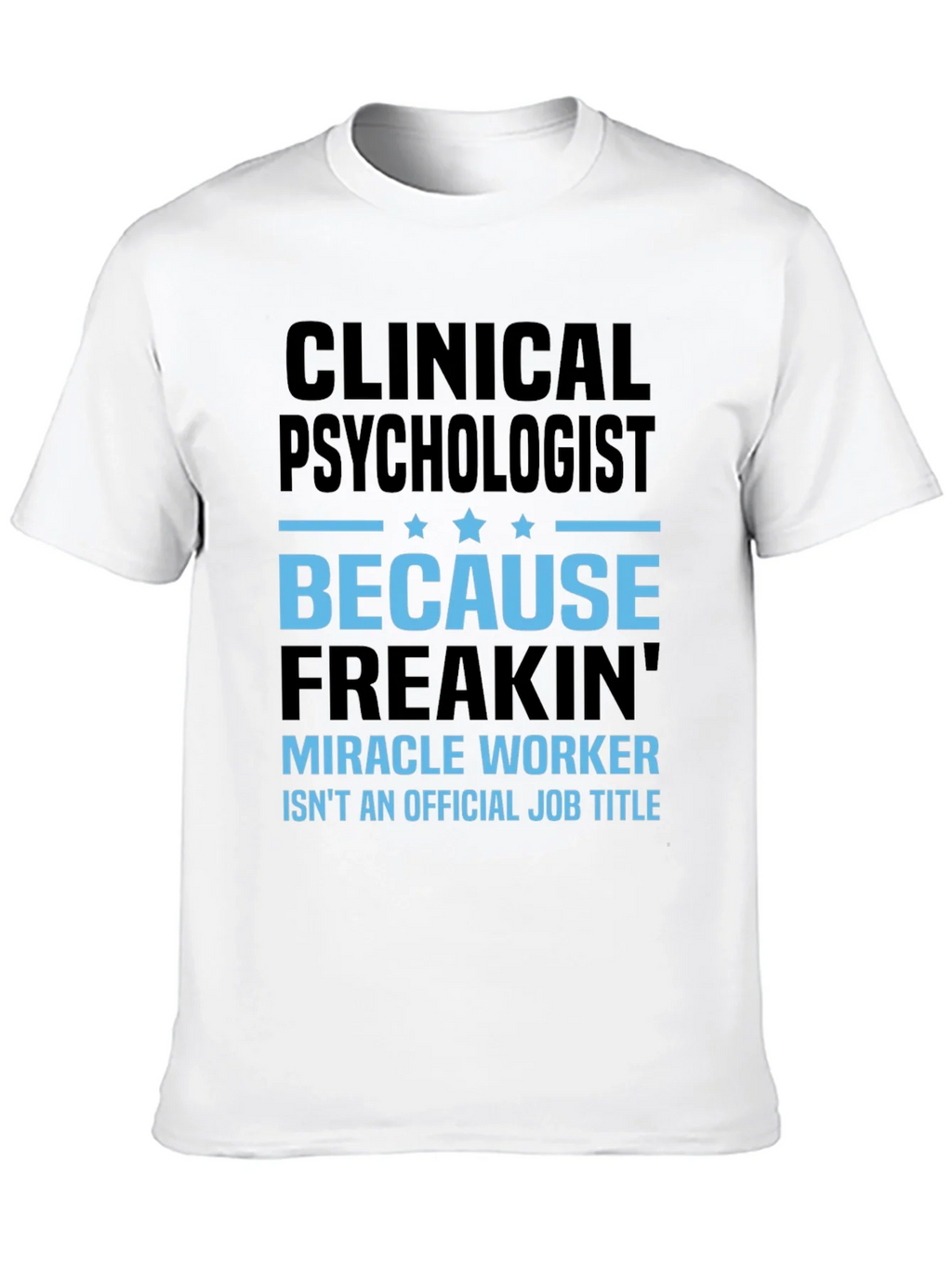 Clinical Psychologist T-Shirt - Miracle Worker Tee product image 6