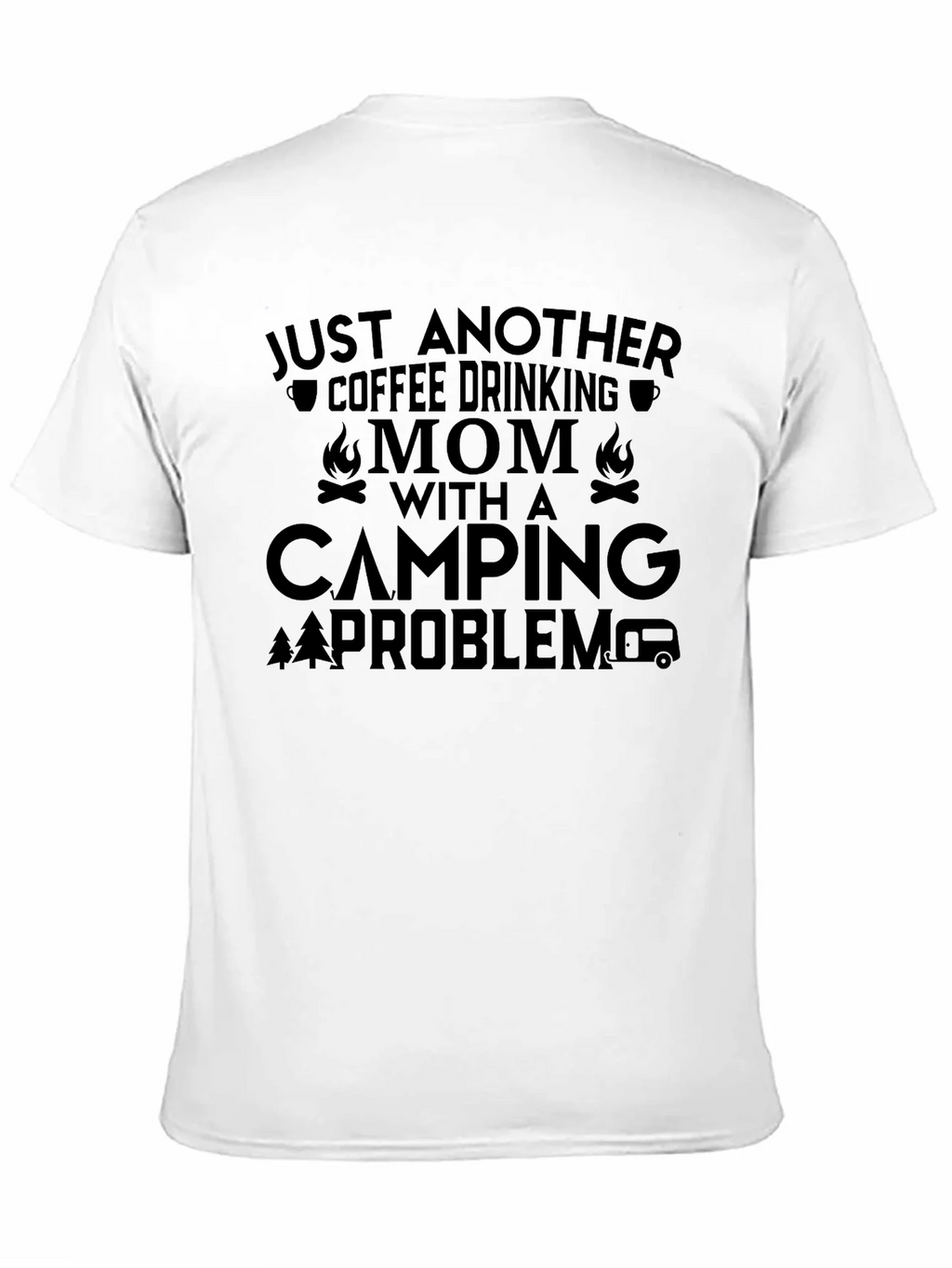 Coffee Drinking Mom Camping Problem Graphic Tee product image 10
