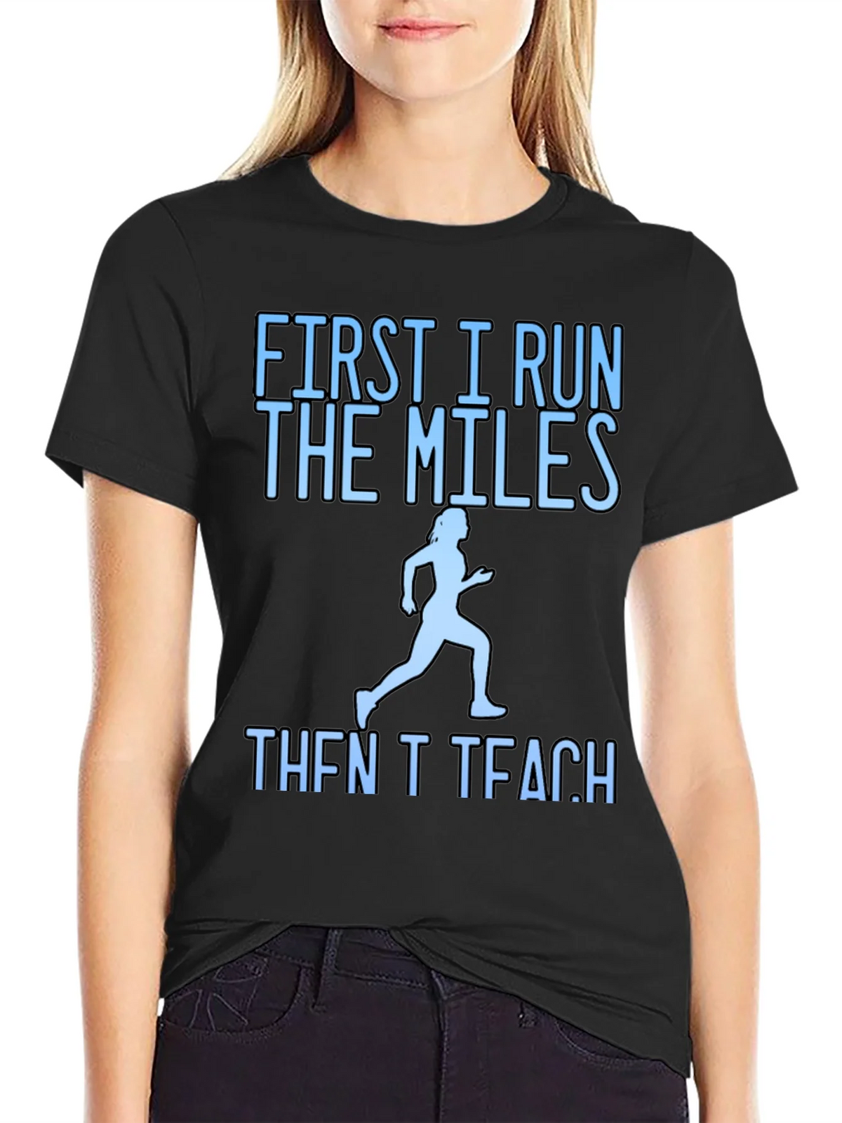 First I Run The Miles Then I Teach T-Shirt product image 2