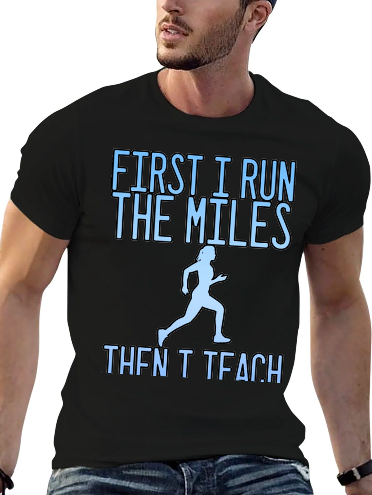 First I Run The Miles Then I Teach T-Shirt product image 5